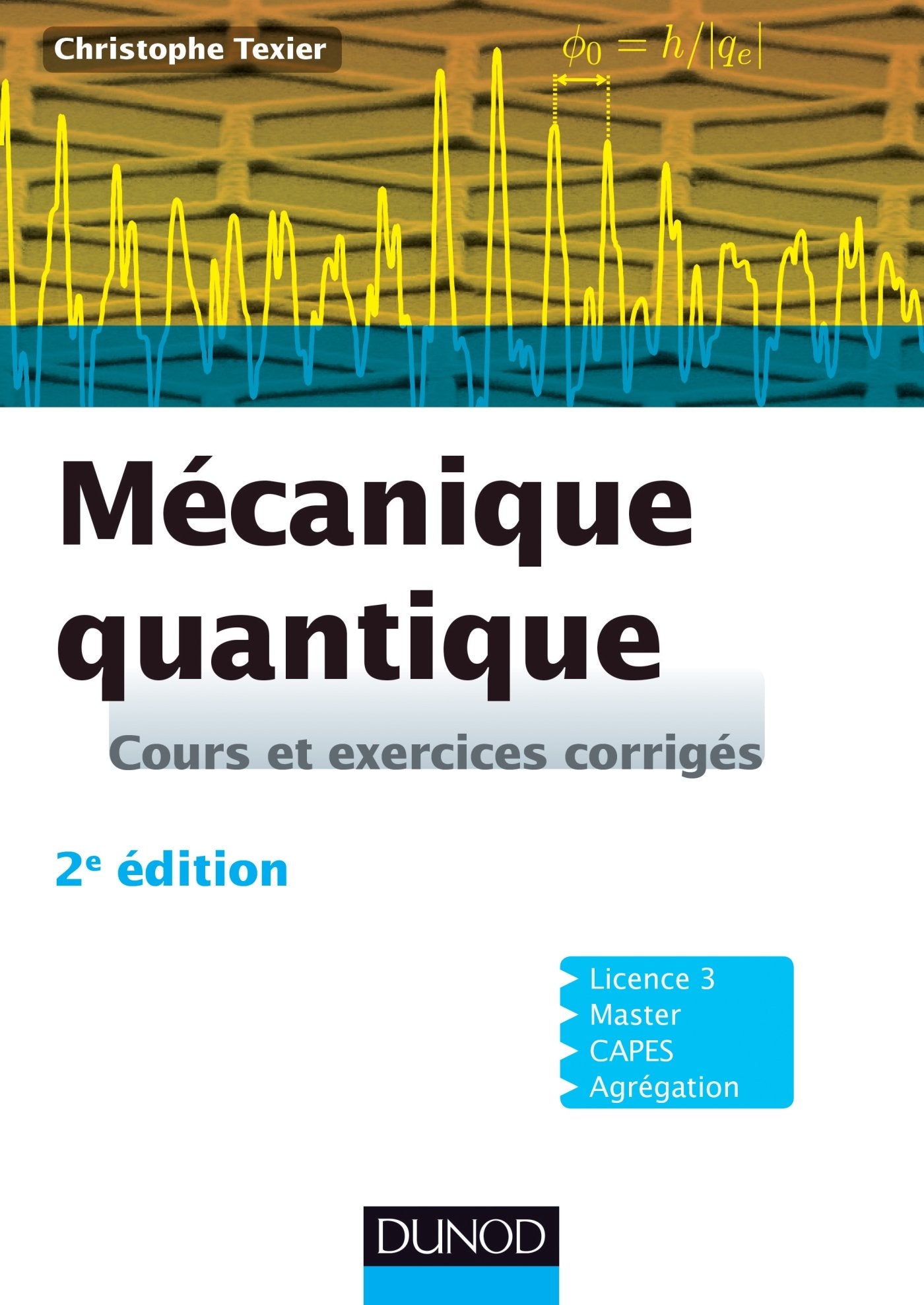 Mécanique quantique - 2e édition - Cours et exercices corrigés: Cours et exercices corrigés Natural Sciences