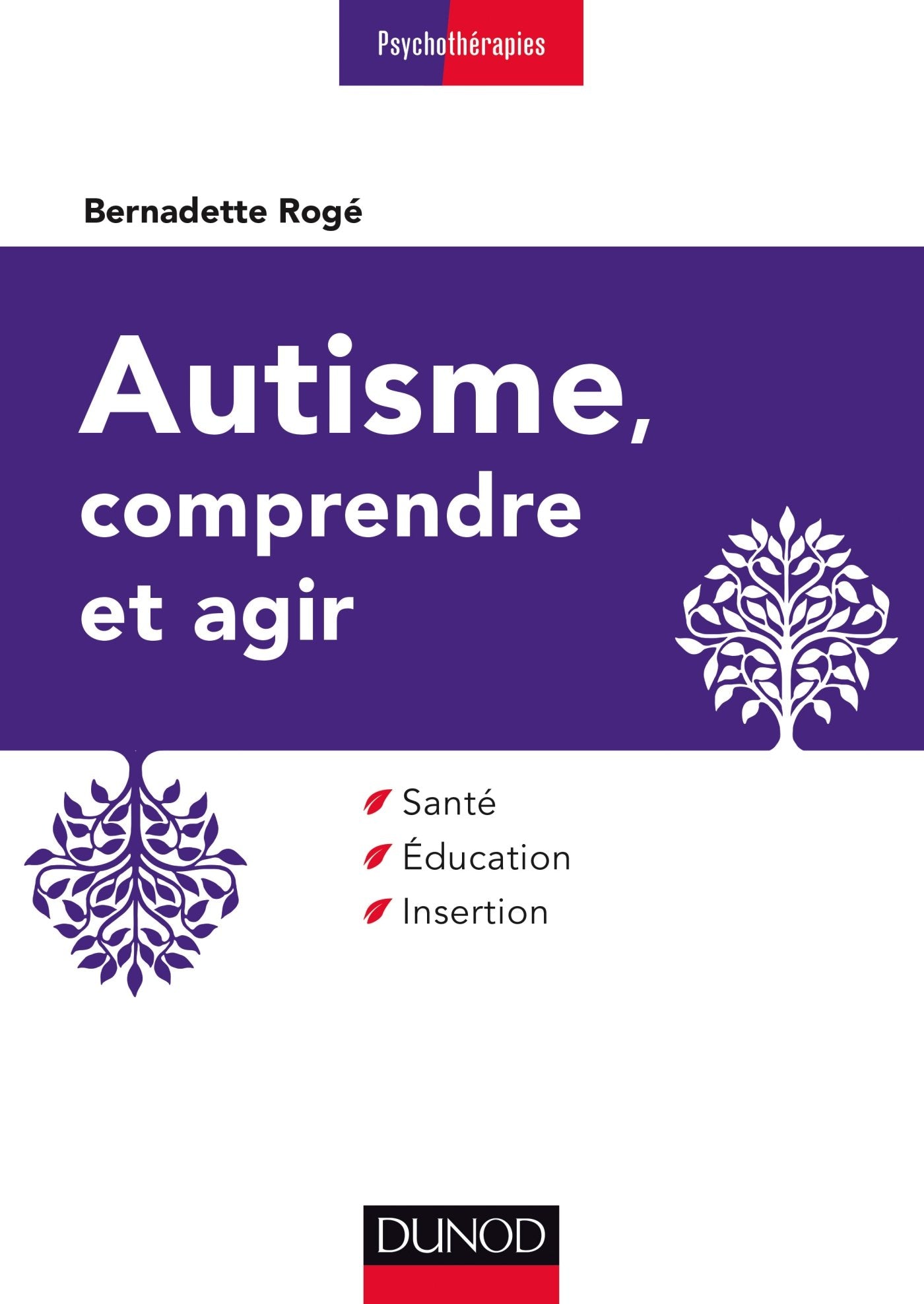 Autisme, comprendre et agir - 3e éd. - Santé, éducation, insertion: Santé, éducation, insertion Psychology