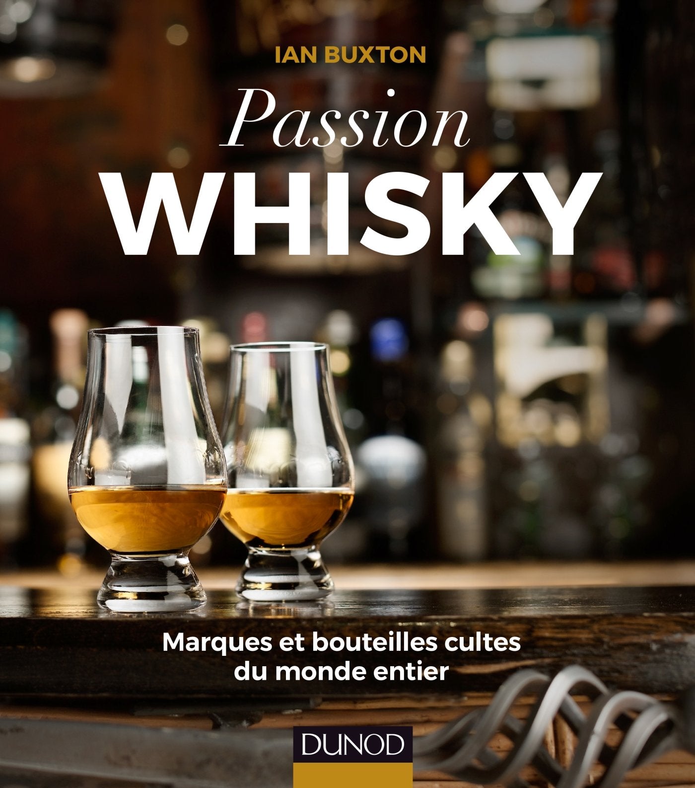 Passion Whisky: Marques et bouteilles cultes du monde entier Cooking & Enjoying