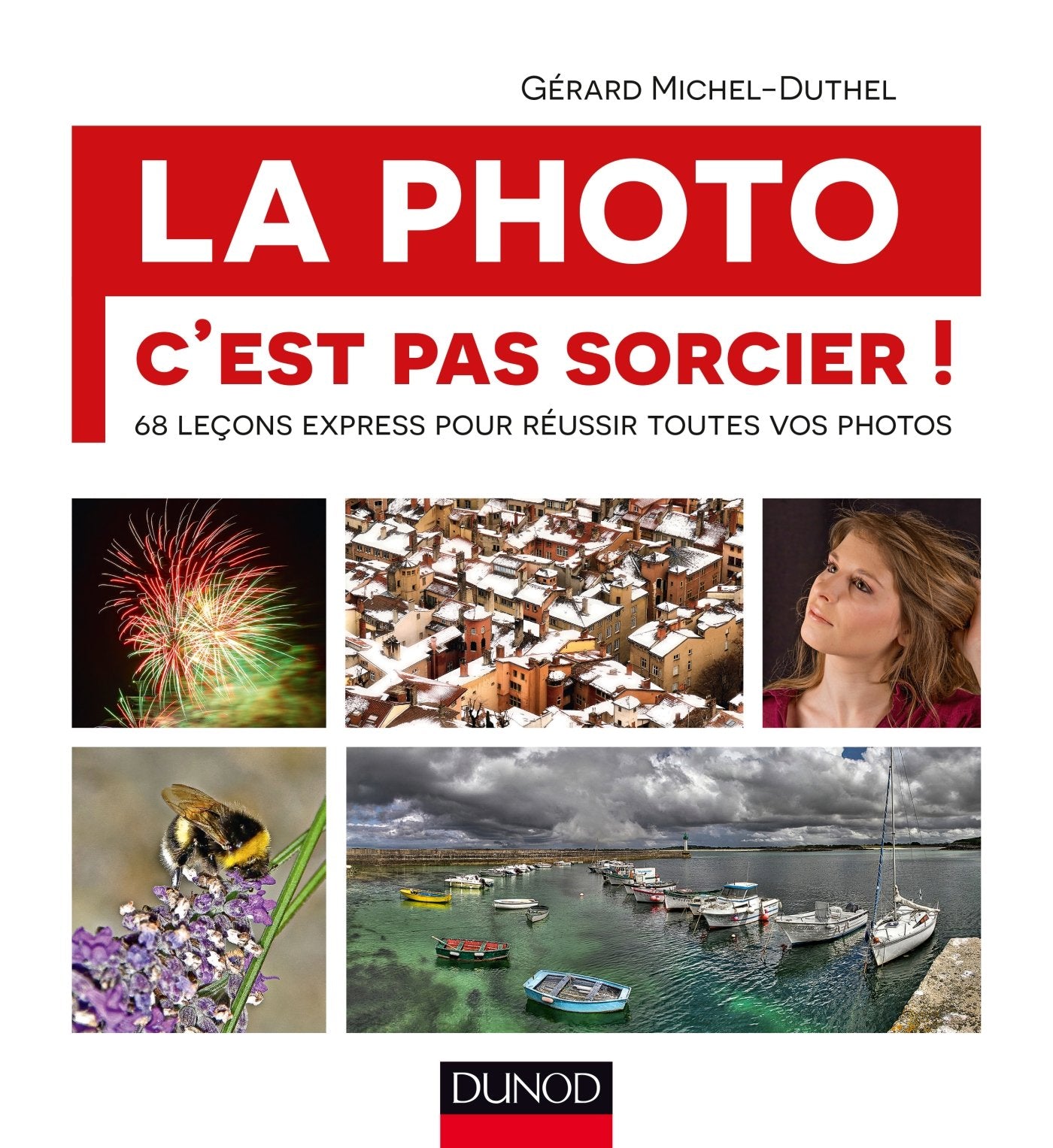 La photo, c'est pas sorcier!: 68 leçons express pour réussir toutes vos photos Books