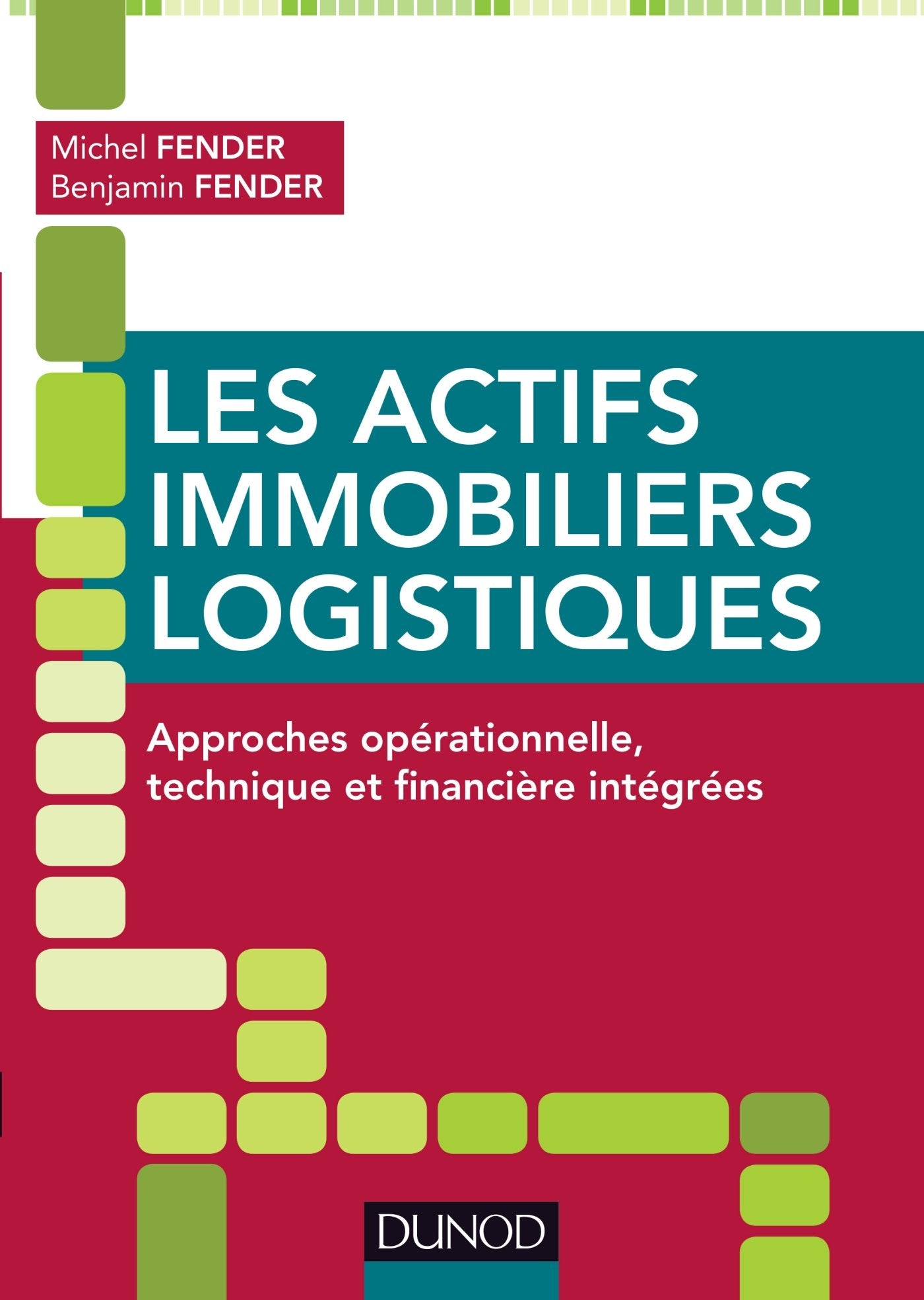 Les actifs immobiliers logistiques - Approches opérationnelle, technique et financière intégrées: Approches opérationnelle, technique et financière intégrées book