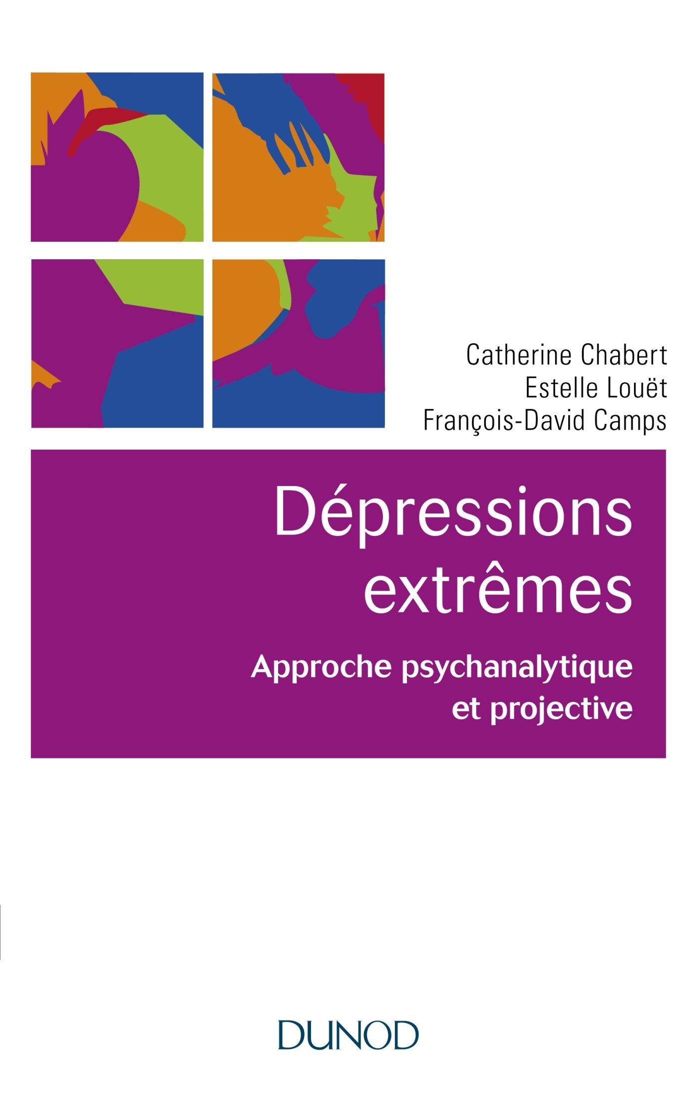 Les dépressions extrêmes - Approche psychanalytique et projective: Approche psychanalytique et projective book