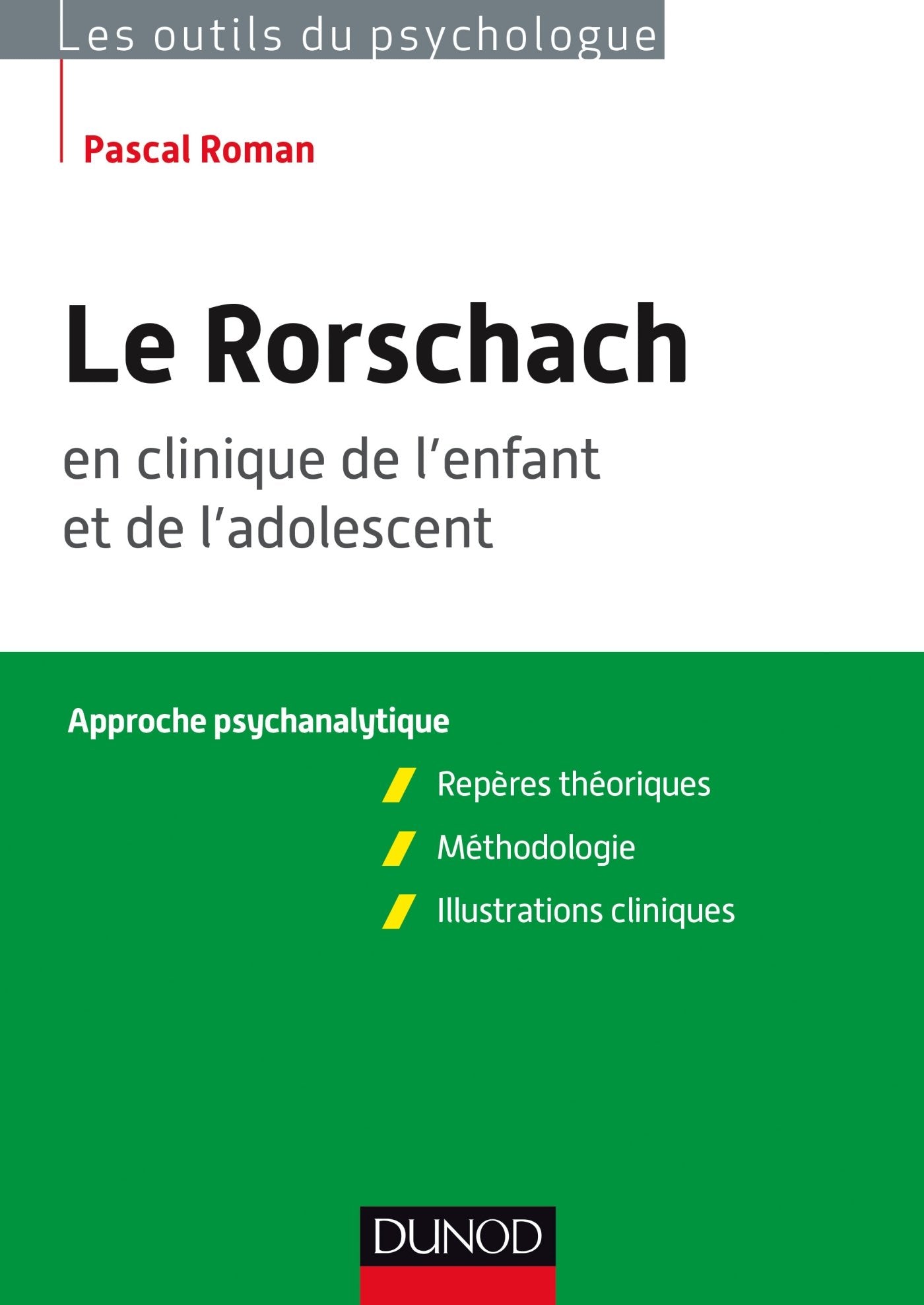 Le Rorschach en clinique de l'enfant et de l'adolescent. Approche psychanalytique: Repères théoriques, méthodologie, illustrations cliniques Psychology