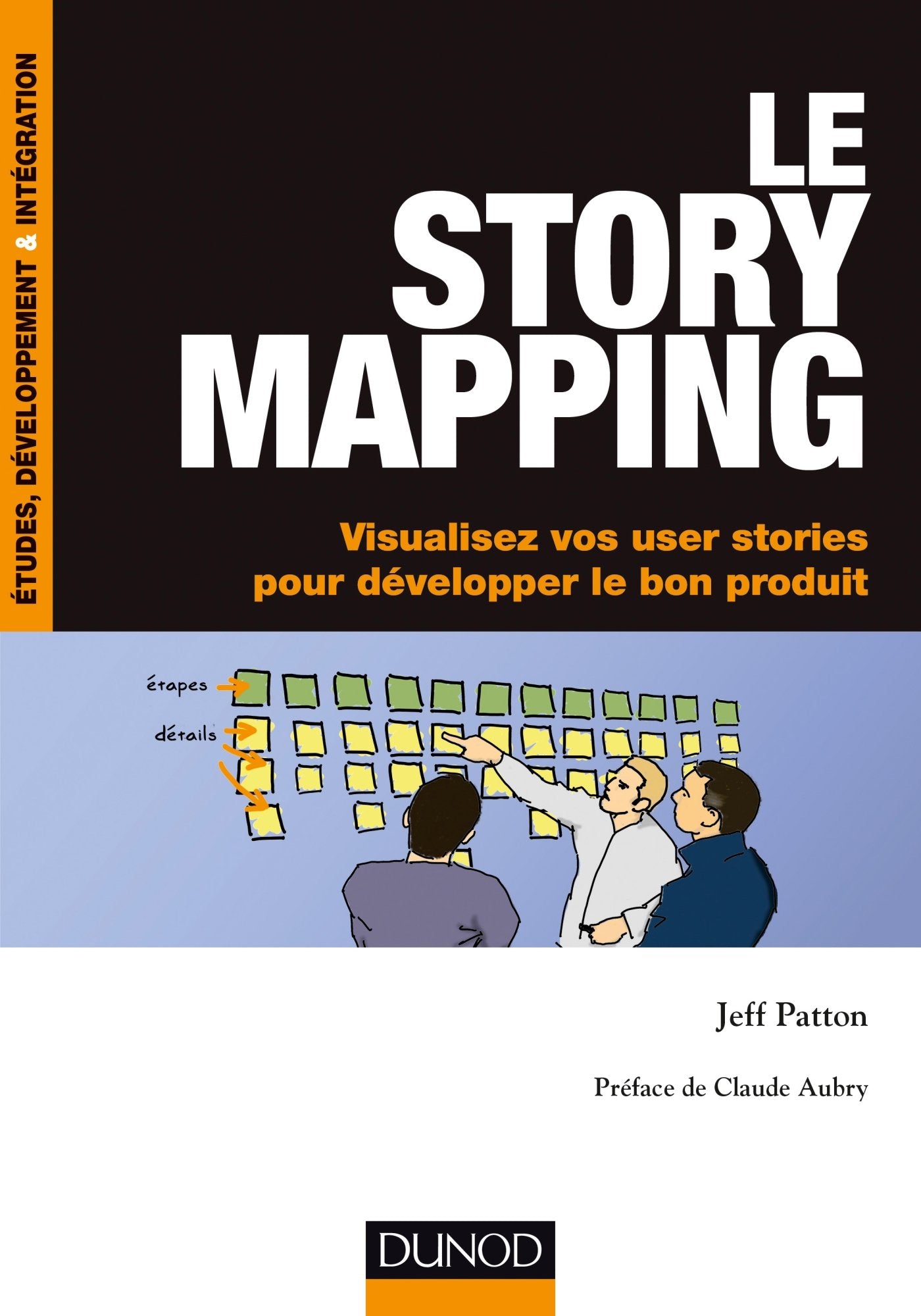 Le story mapping - Visualisez vos user stories pour développer le bon produit: Visualisez vos user stories pour développer le bon produit book