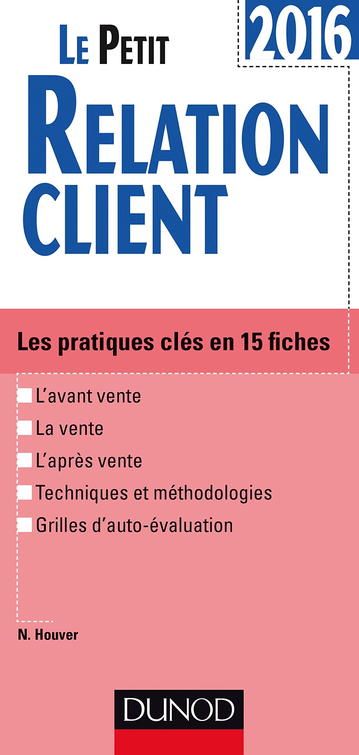 Le petit relation client 2016: les pratiques cles en 15 fiches Business, Finance & Career