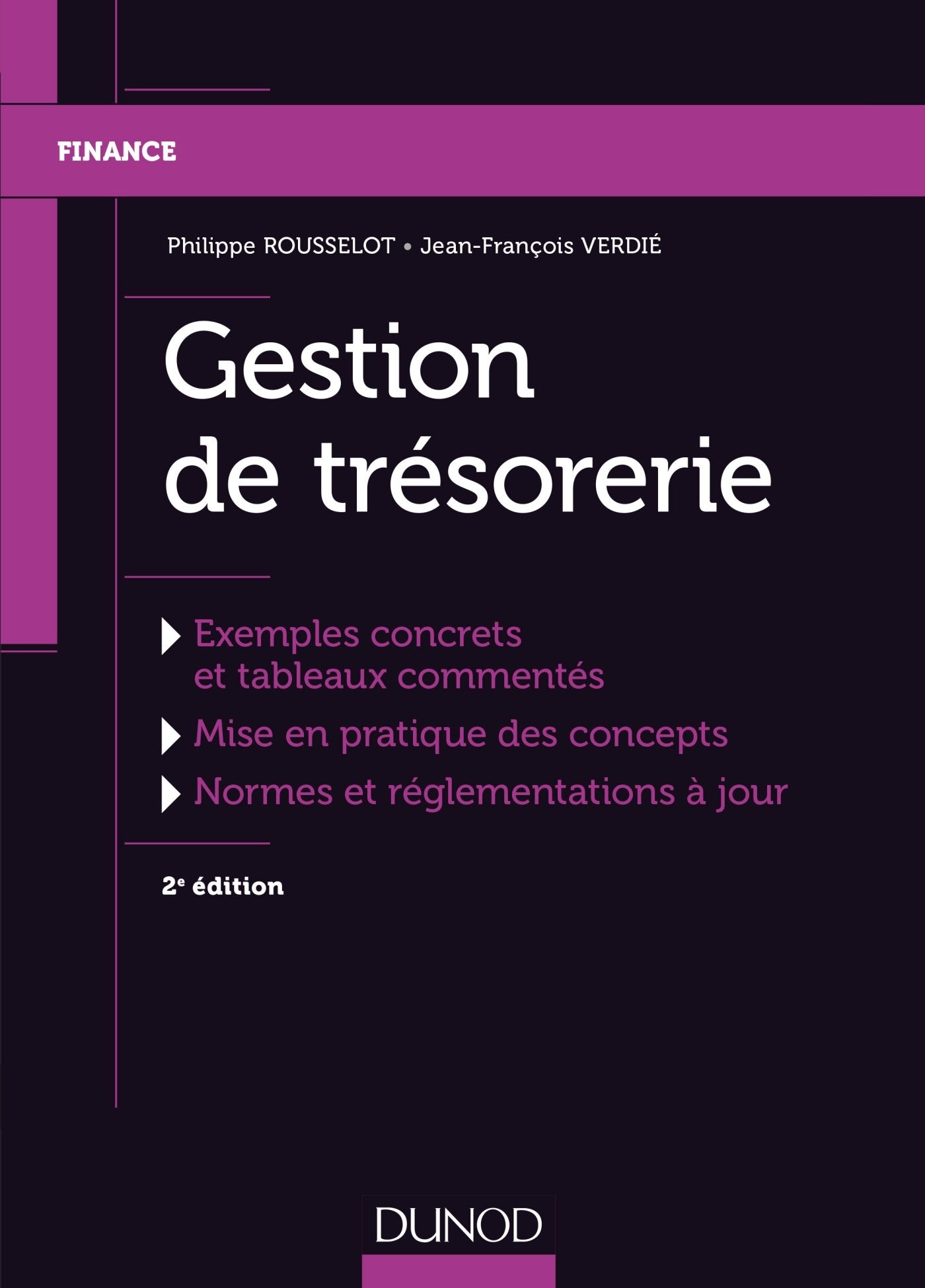 Gestion de trésorerie - 2e éd.: Exemples concrets et tableaux commentés, mise en pratique des concepts, normes et réglementations à jour Business, Finance & Career