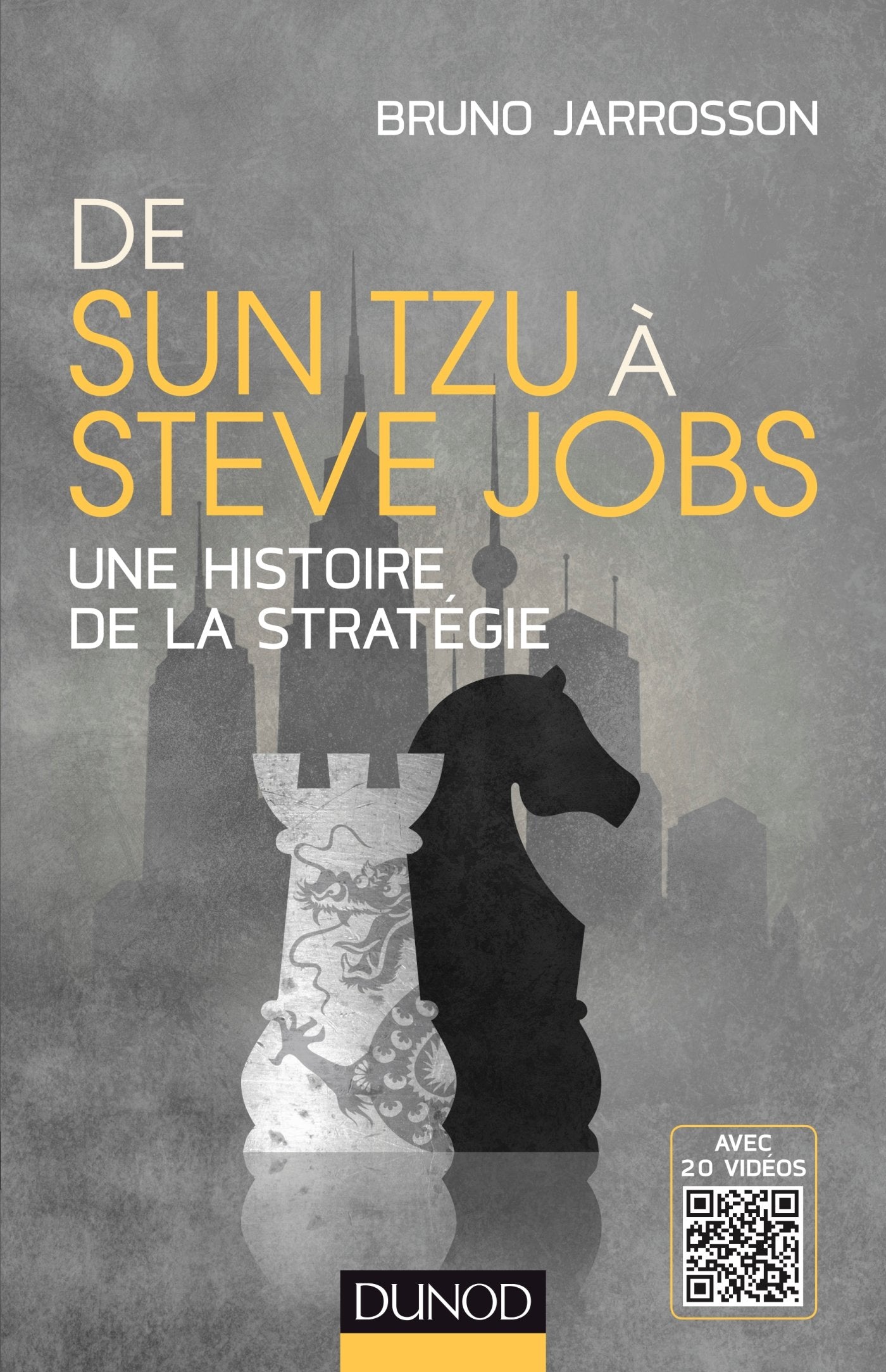 De Sun Tzu à Steve Jobs - Une histoire de la stratégie - Avec 20 vidéos: Une histoire de la stratégie - Avec 20 vidéos Business, Finance & Career