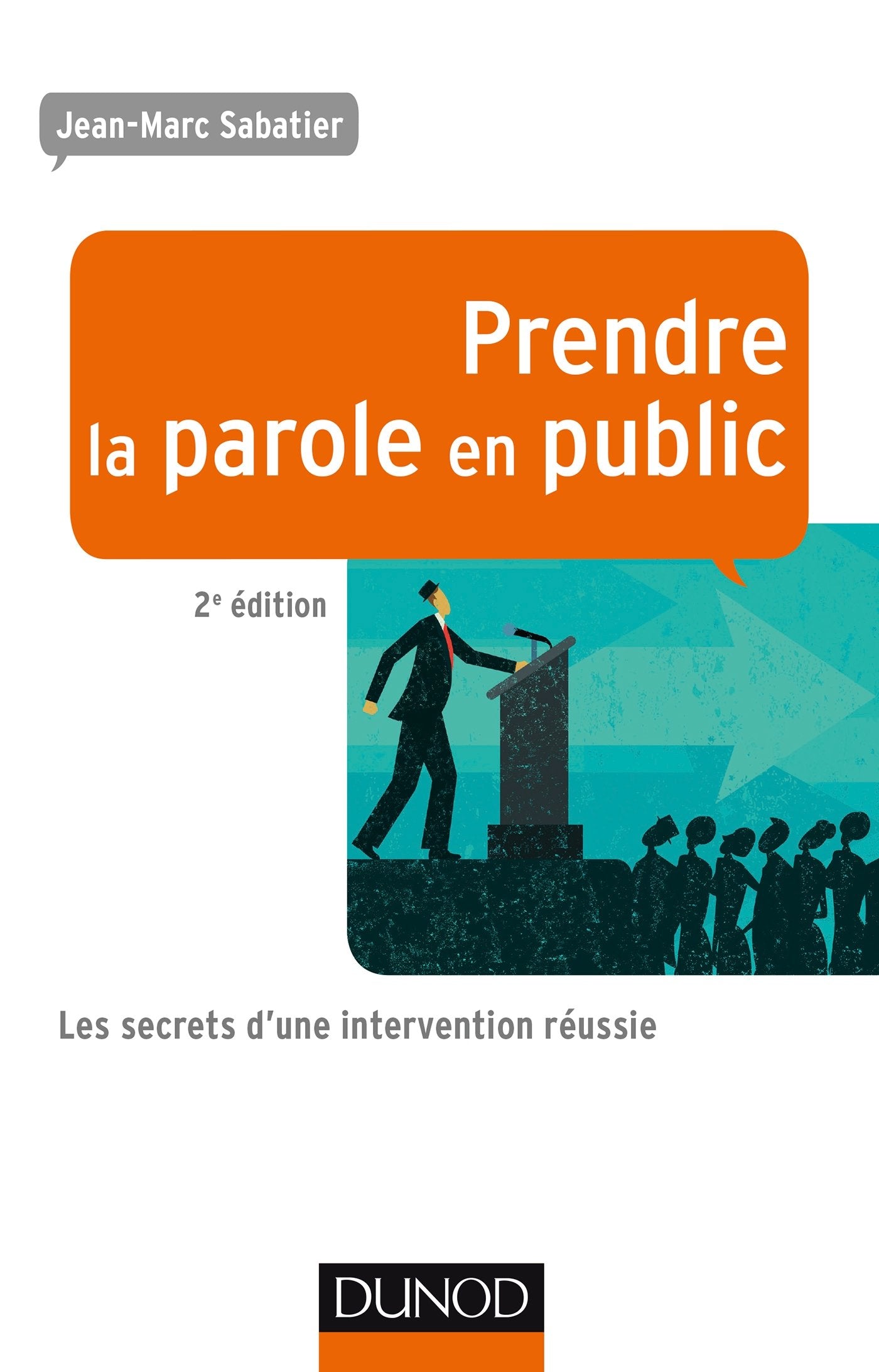 Prendre la parole en public - 2e éd - Les secrets d'une intervention réussie: Les secrets d'une intervention réussie book