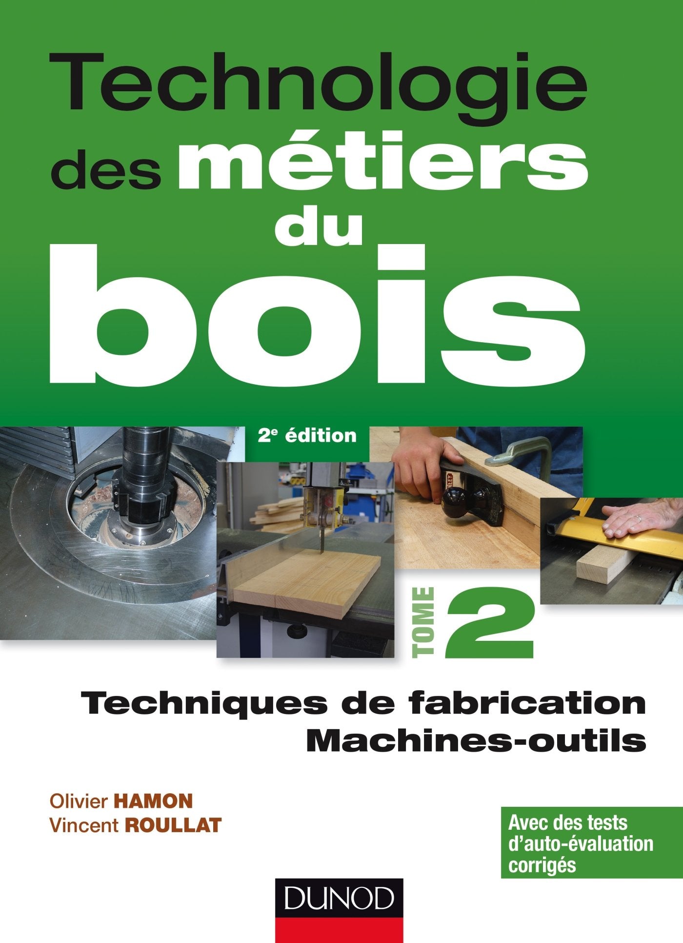 Technologie des métiers du bois - Tome 2 - Techniques de fabrication et de pose - Machines - 2ed: Techniques de fabrication et de pose - Machines book