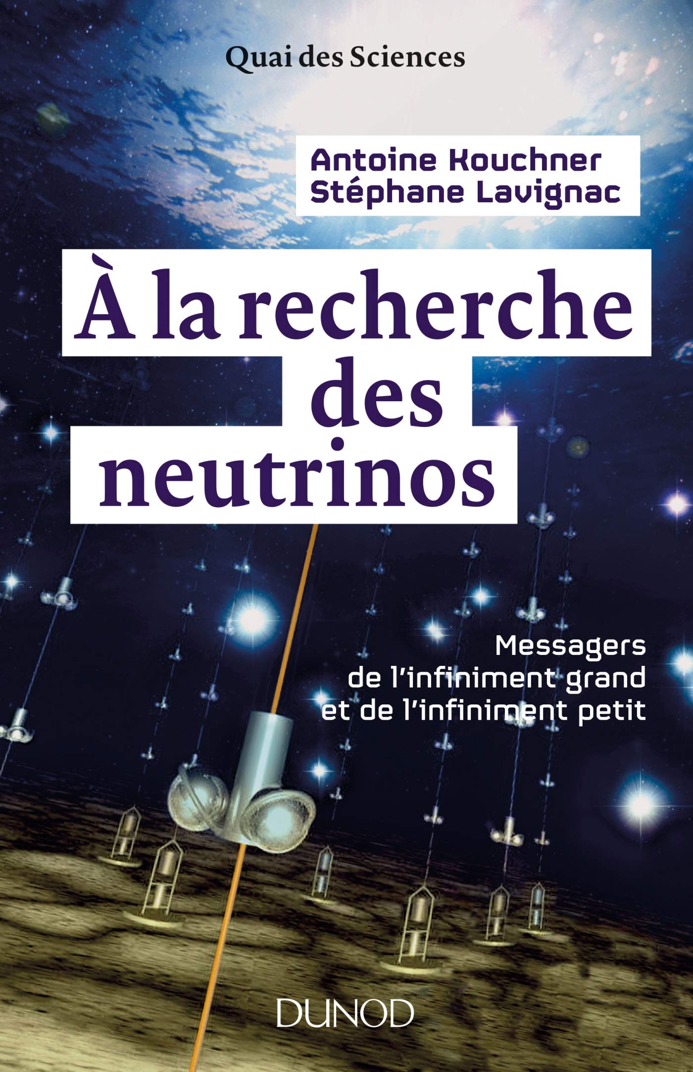 À la recherche des neutrinos: Messagers de l'infiniment grand et de l'infiniment petit Natural Sciences