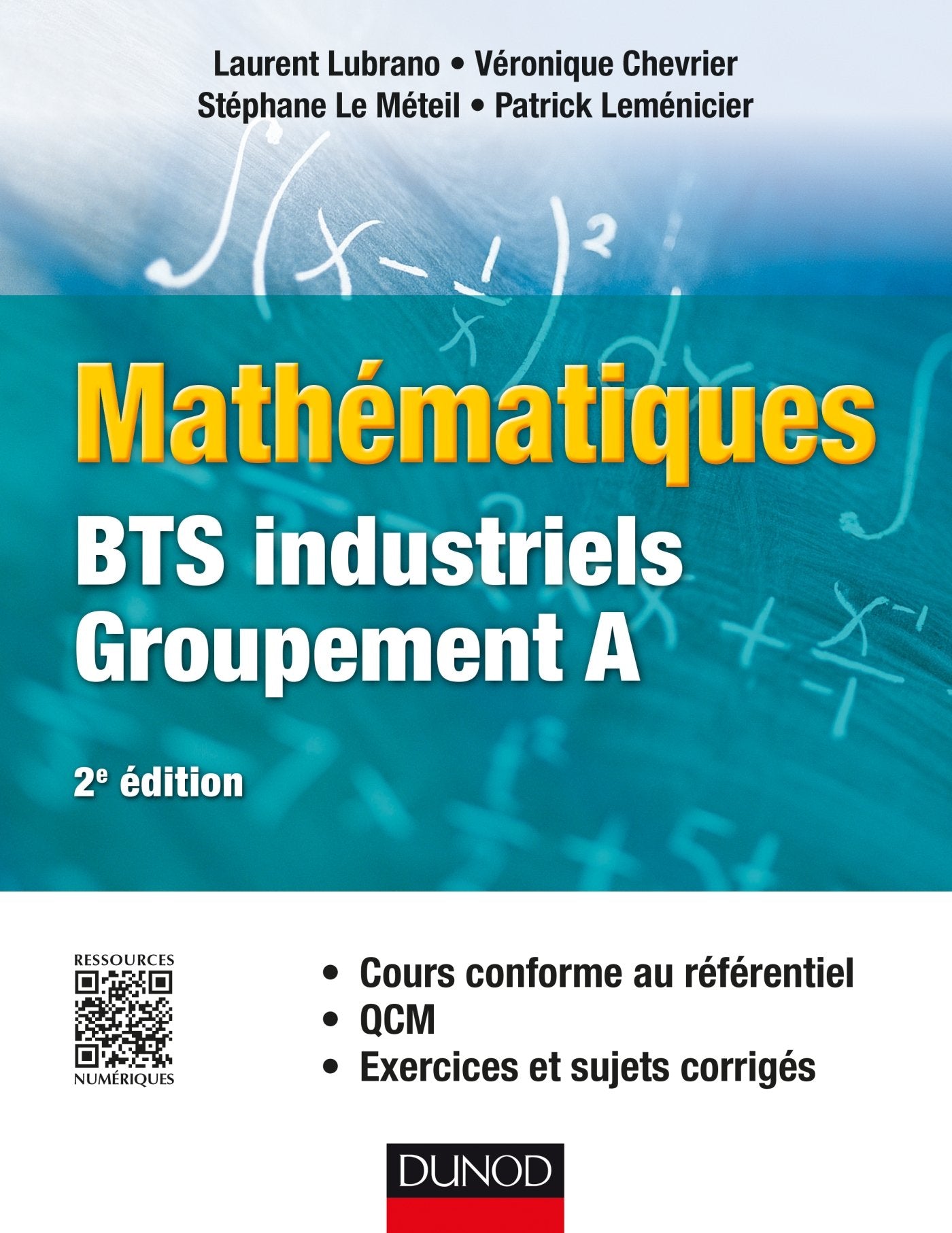 Mathématiques - BTS industriels - Groupement A: Cours conforme au référentiel, QCM, exercices et sujets corrigés book
