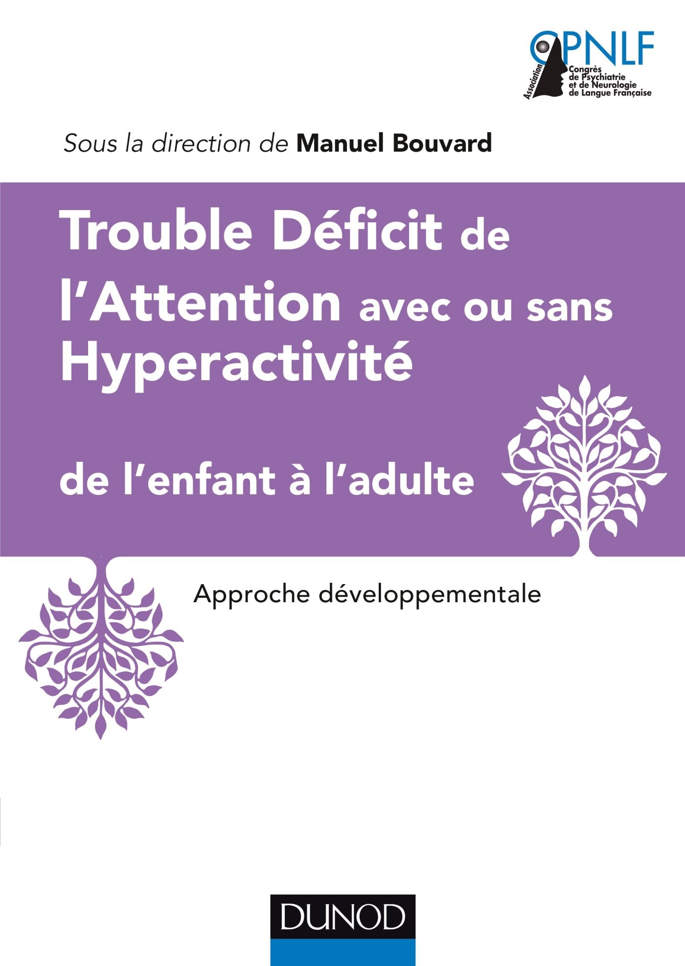 Trouble Déficit de l'Attention avec ou sans Hyperactivité de l'enfant à l'adulte: Approche développementale Psychology