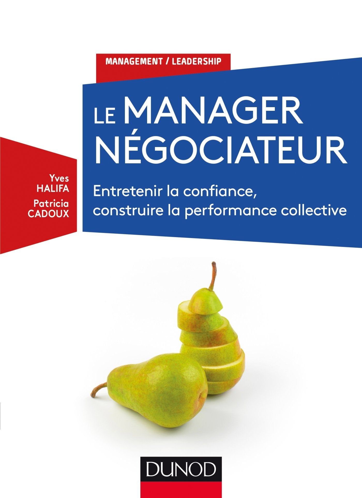 Le manager négociateur - Entretenir la confiance, construire la performance collective: Entretenir la confiance, construire la performance collective book