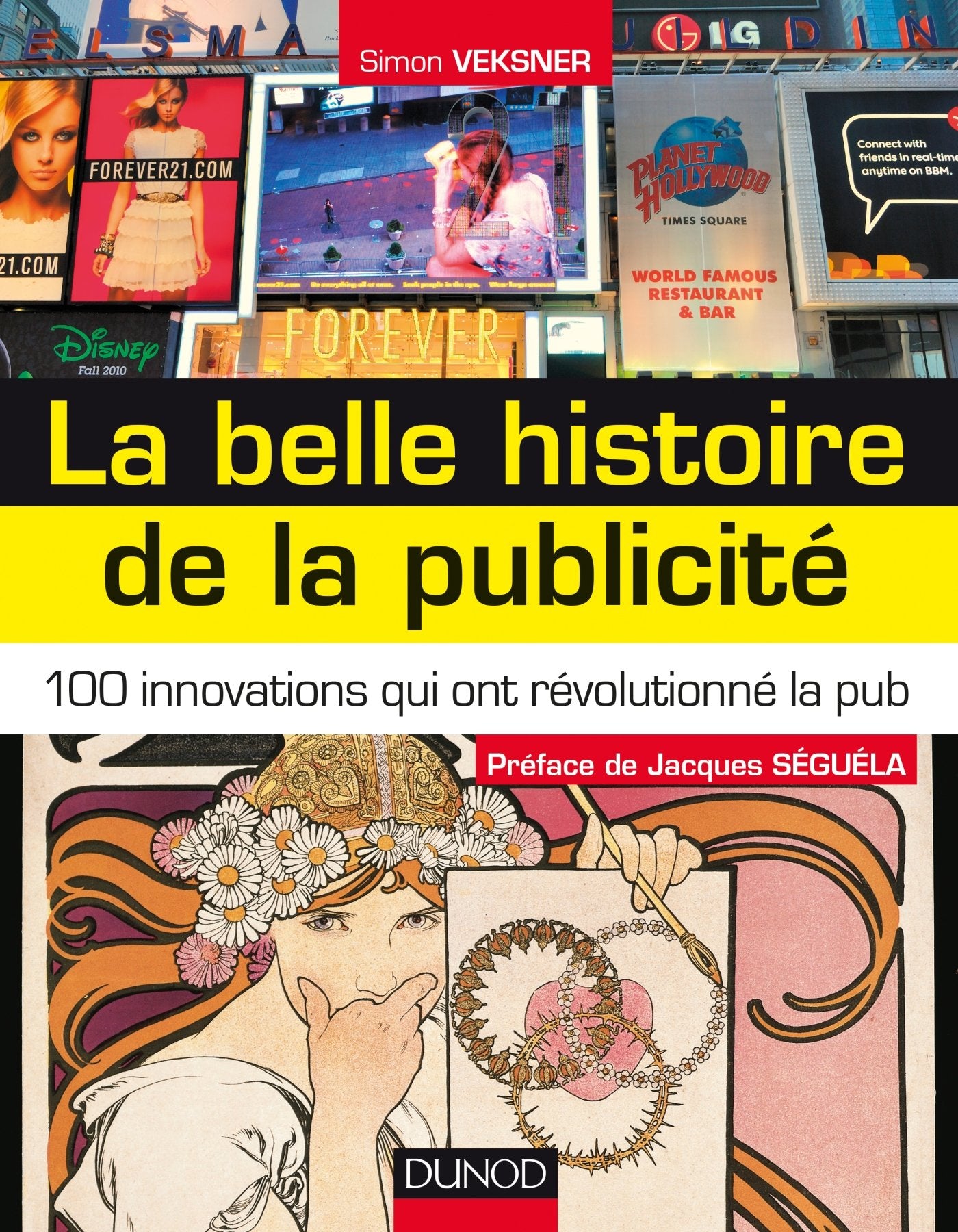 La belle histoire de la publicité - 100 innovations qui ont révolutionné la pub: 100 innovations qui ont révolutionné la pub Politics & History