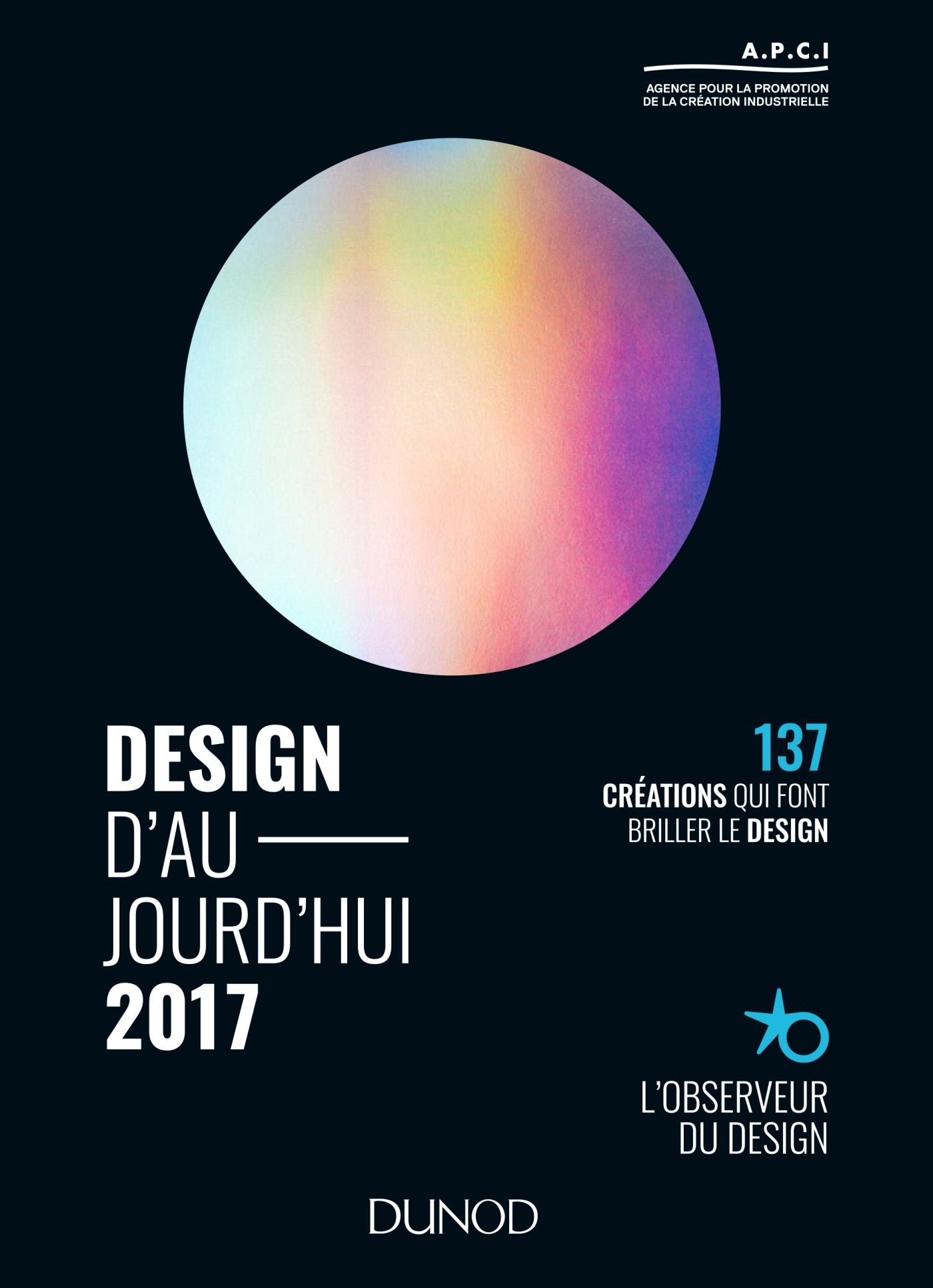 Design d'aujourd'hui 2017 - 137 créations qui font briller le design: 137 créations qui font briller le design Media & Communication