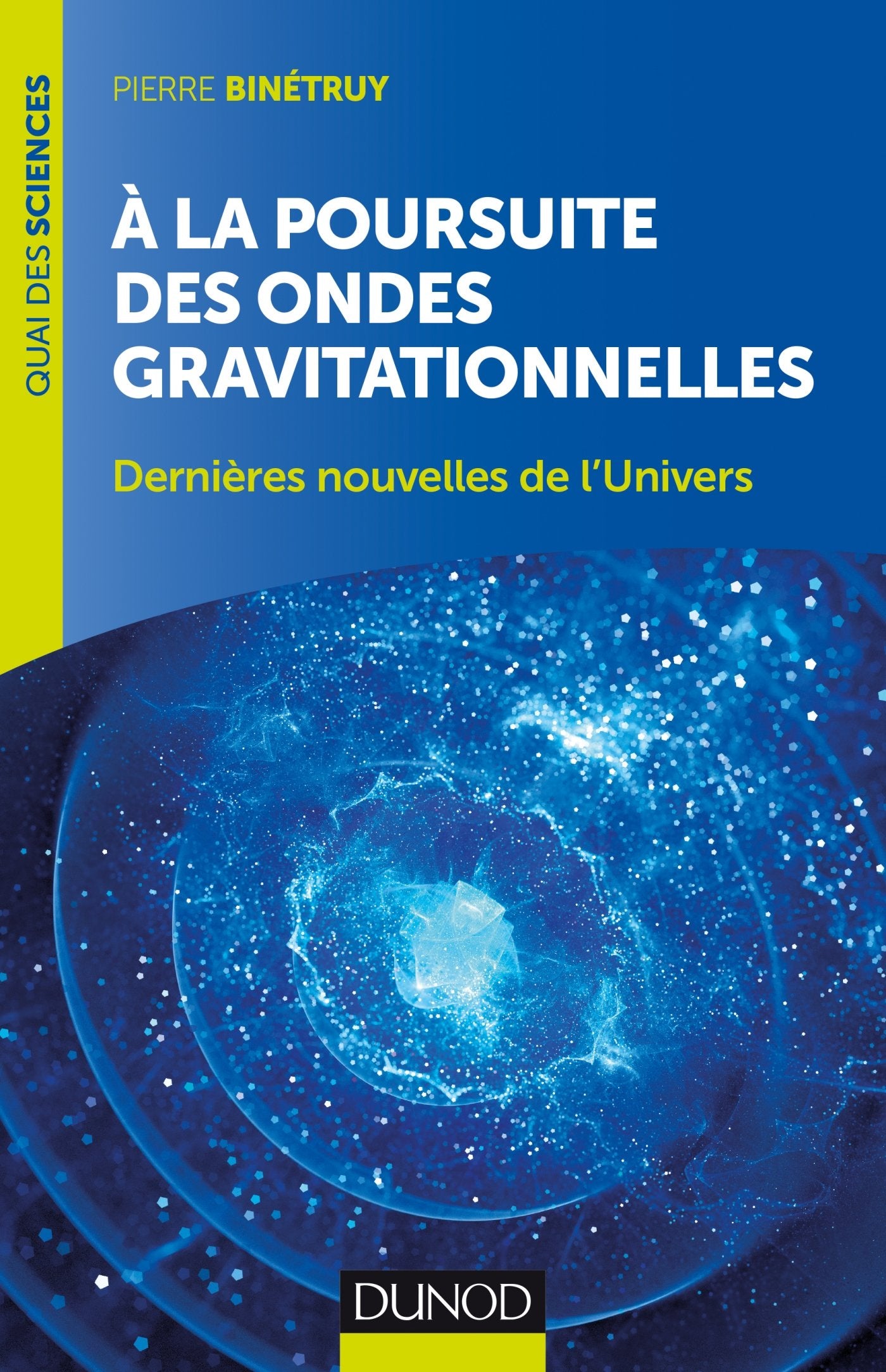 A la poursuite des ondes gravitationnelles - 2e éd. - Dernières nouvelles de l'Univers: Dernières nouvelles de l'Univers book