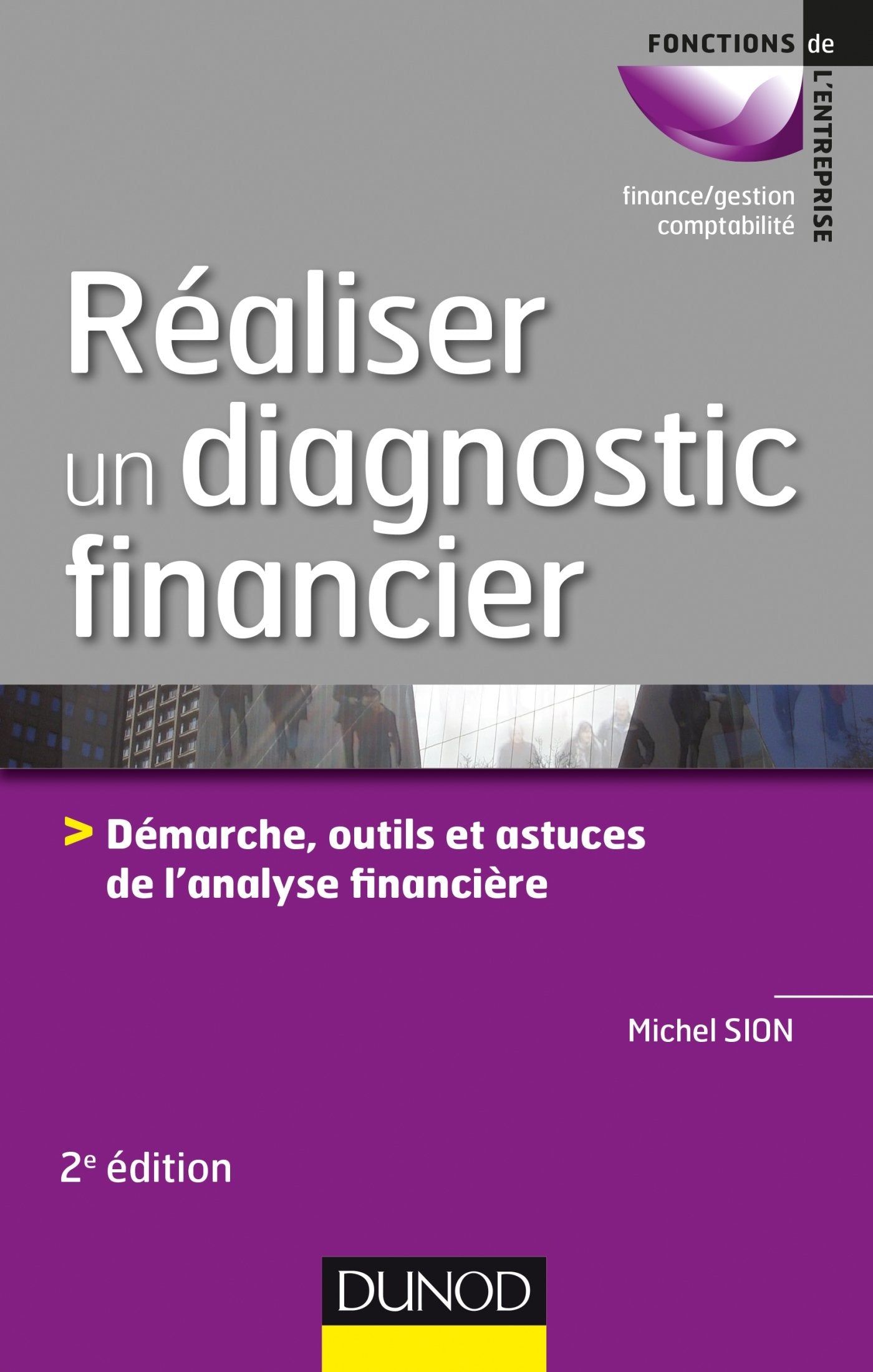 Réaliser un diagnostic financier - 2e éd. - Démarches, outils et astuces de l'analyse financière: Démarches, outils et astuces de l'analyse financière book