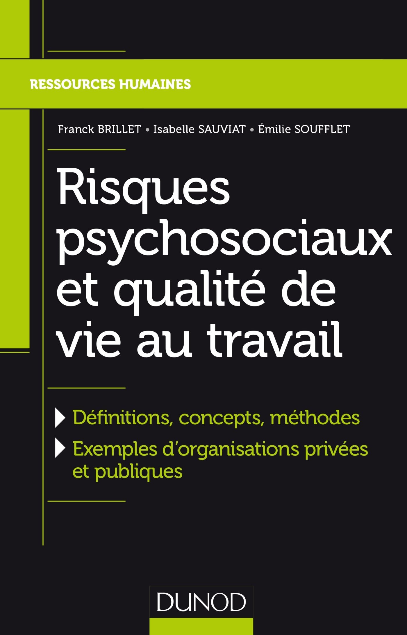 Risques psychosociaux et qualité de vie au travail - Définitions, concepts, méthodes: Définitions, concepts, méthodes, Exemples dorganisations privées et publiques book