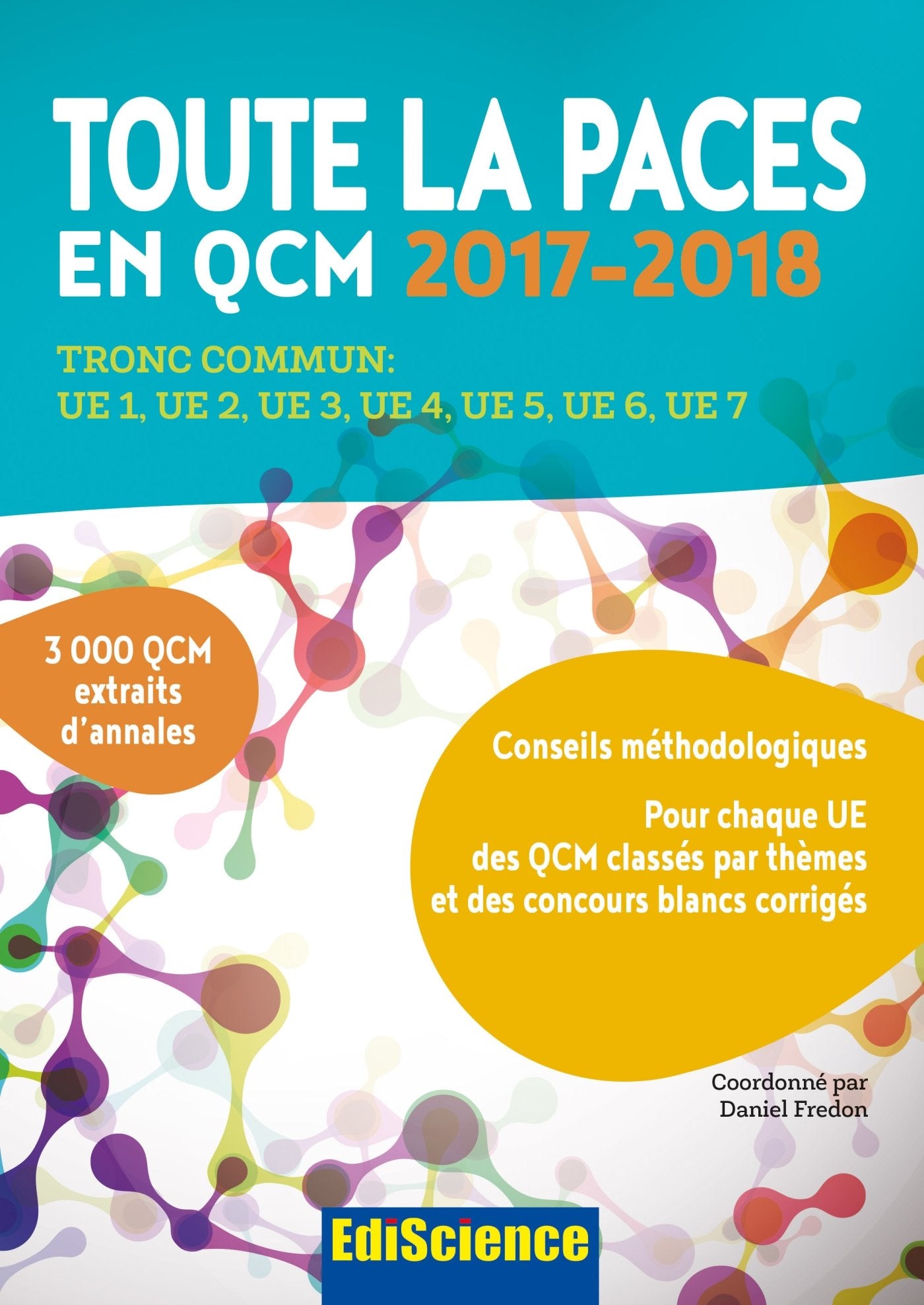Toute la PACES en QCM 2017-2018 - 3e éd. - Toute la PACES en QCM 2017-2018: Tronc commun : UE1, UE2, UE3, UE4, UE5, UE6, UE7 (2017-2018) book