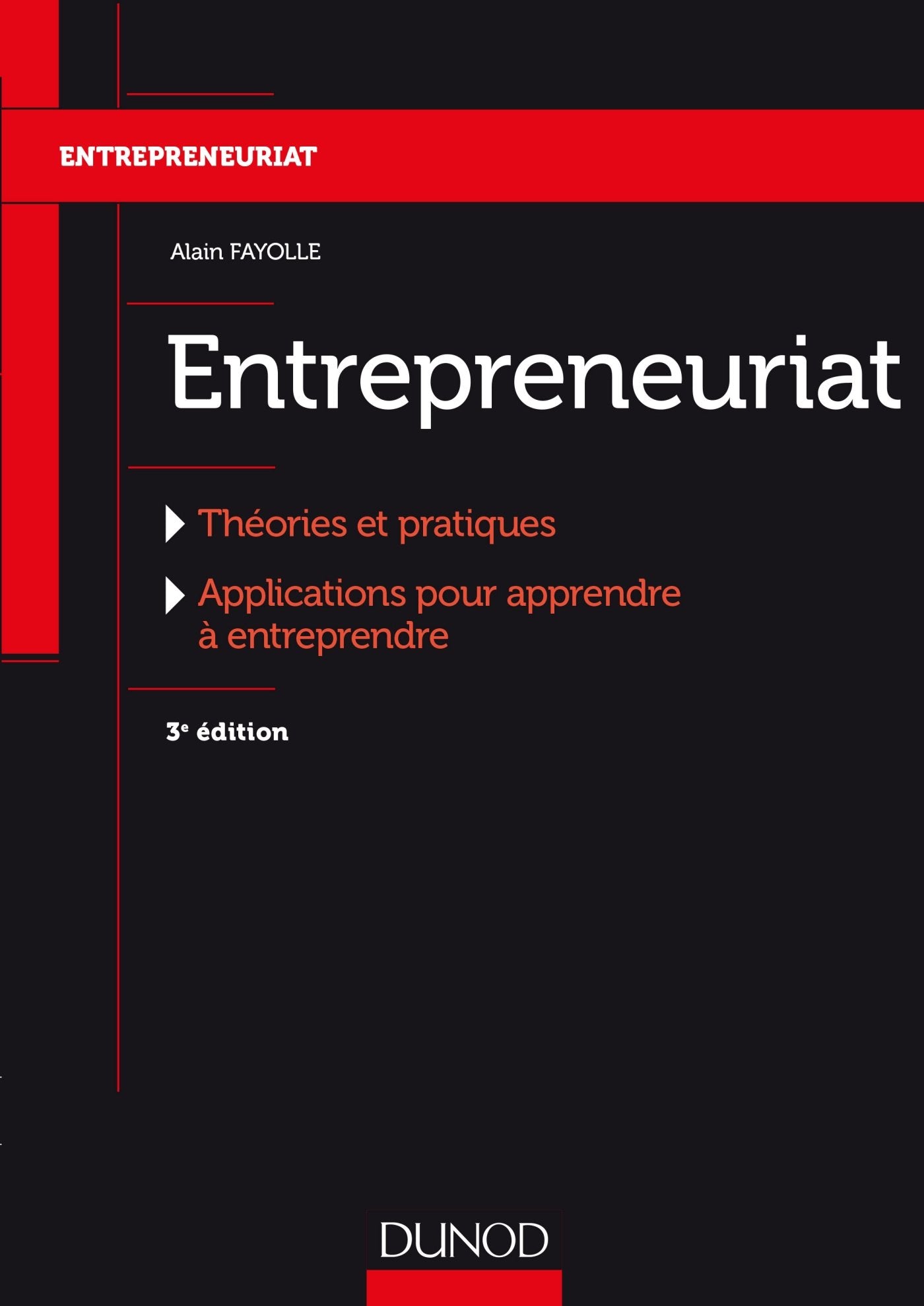 Entrepreneuriat - 3e éd. - Théories et pratiques, Applications pour apprendre à entreprendre: Théories et pratiques, Applications pour apprendre à entreprendre book