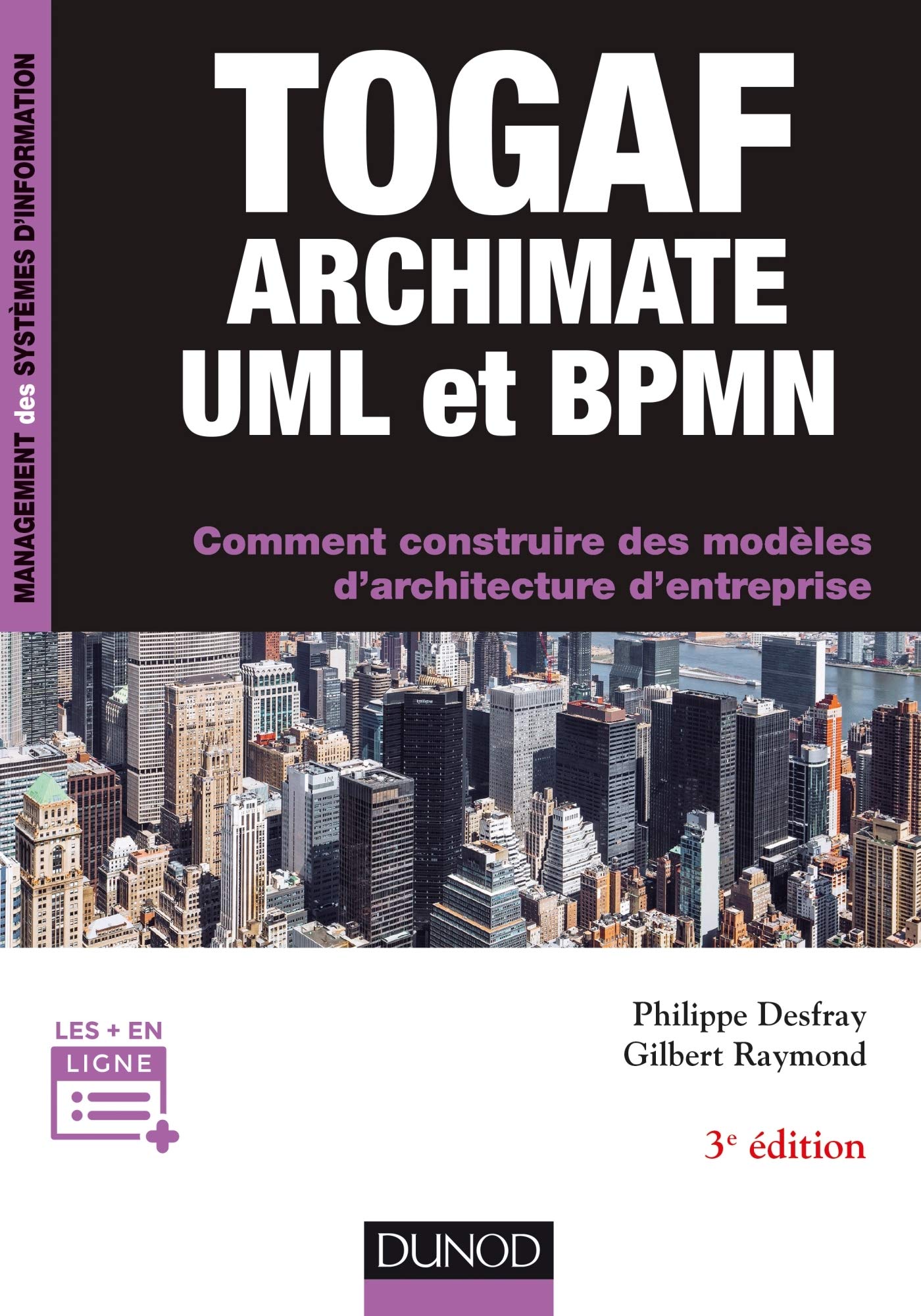 TOGAF, Archimate, UML et BPMN - 3e éd.: Comment construire des modèles d'architecture d'entreprise Computer Science