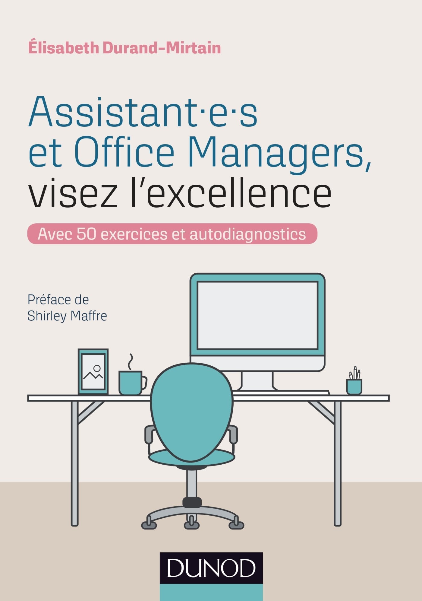 Assistant.e.s et Office Managers, visez l'excellence - Avec 50 exercices et autodiagnostics: Avec 50 exercices et autodiagnostics book