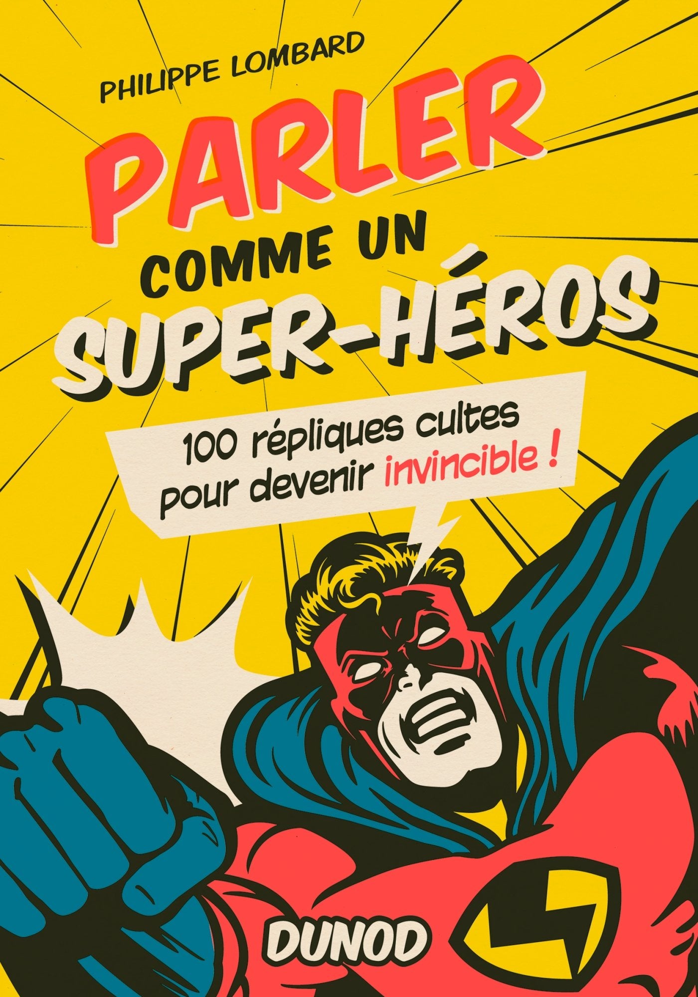 Parler comme un super-héros - 100 répliques cultes pour devenir invincible !: 100 répliques cultes pour devenir invincible ! Film, Art & Culture