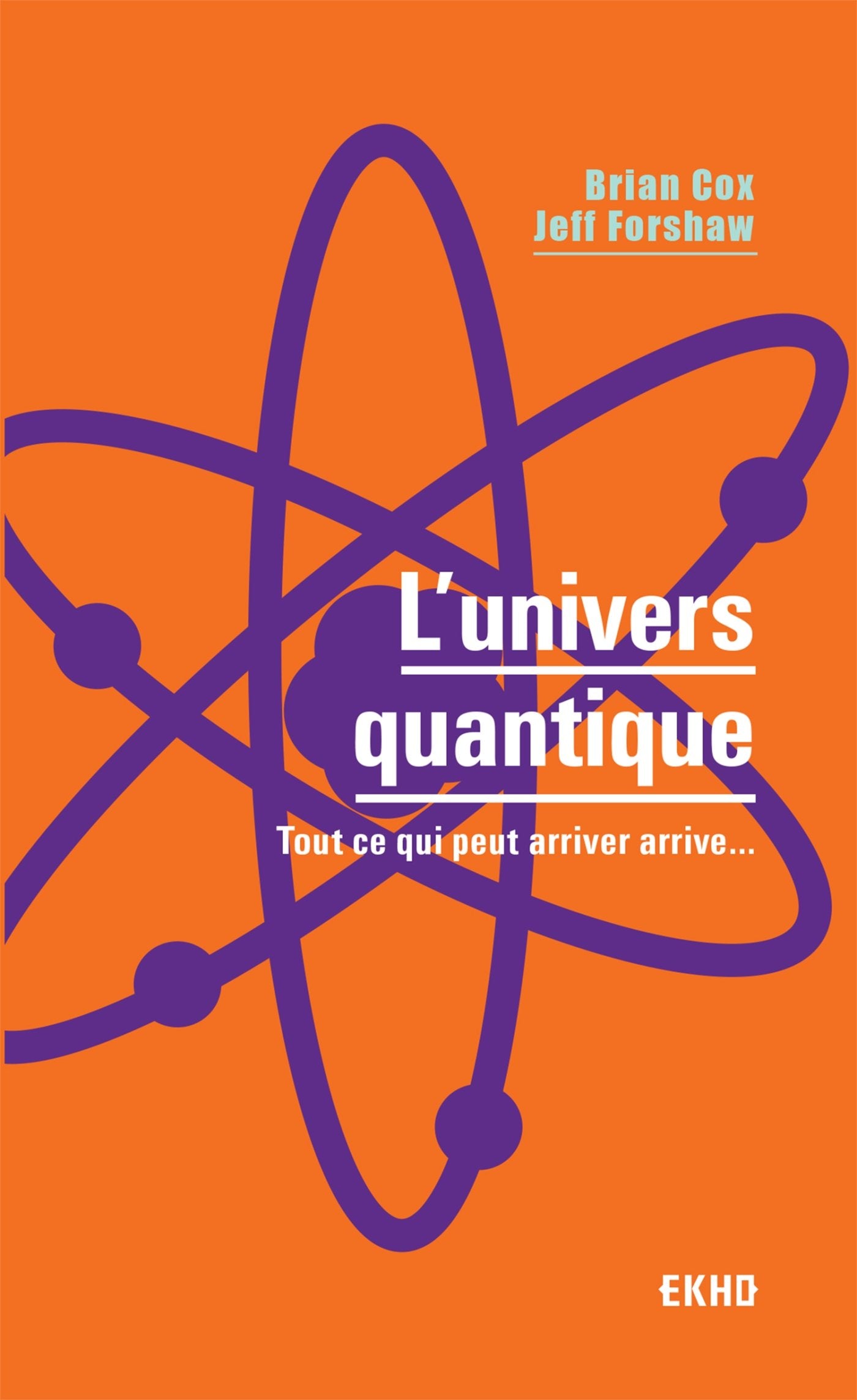 L'univers quantique - Tout ce qui peut arriver arrive...: Tout ce qui peut arriver arrive... book