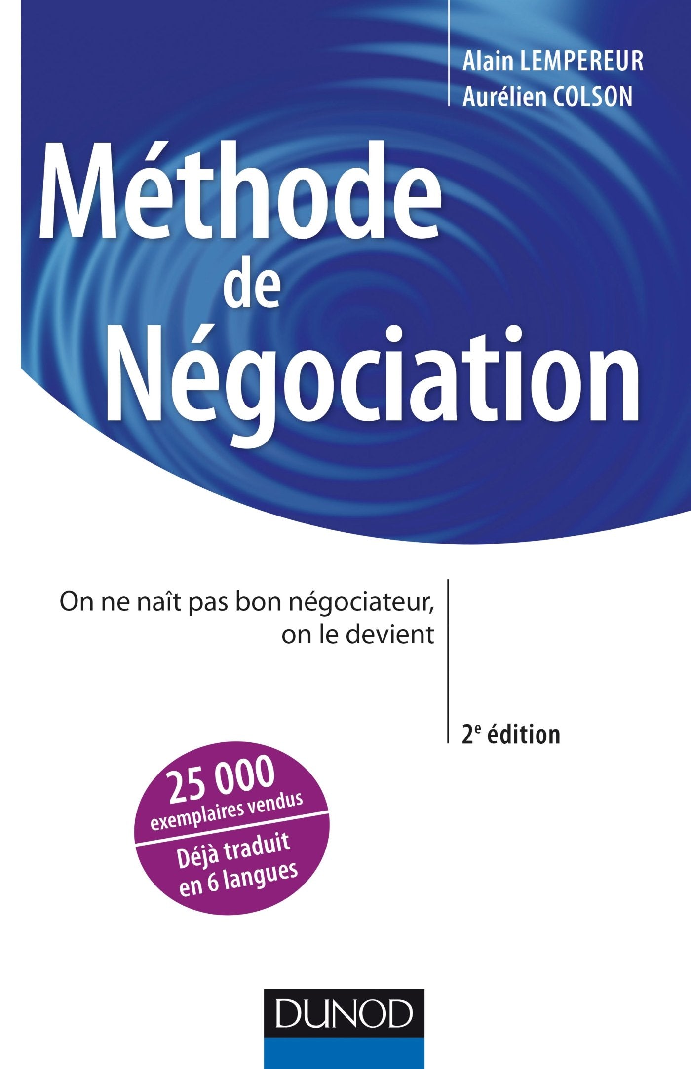 Méthode de négociation - 2ed. - On ne naît pas bon négociateur, on le devient: On ne naît pas bon négociateur, on le devient Business, Finance & Career