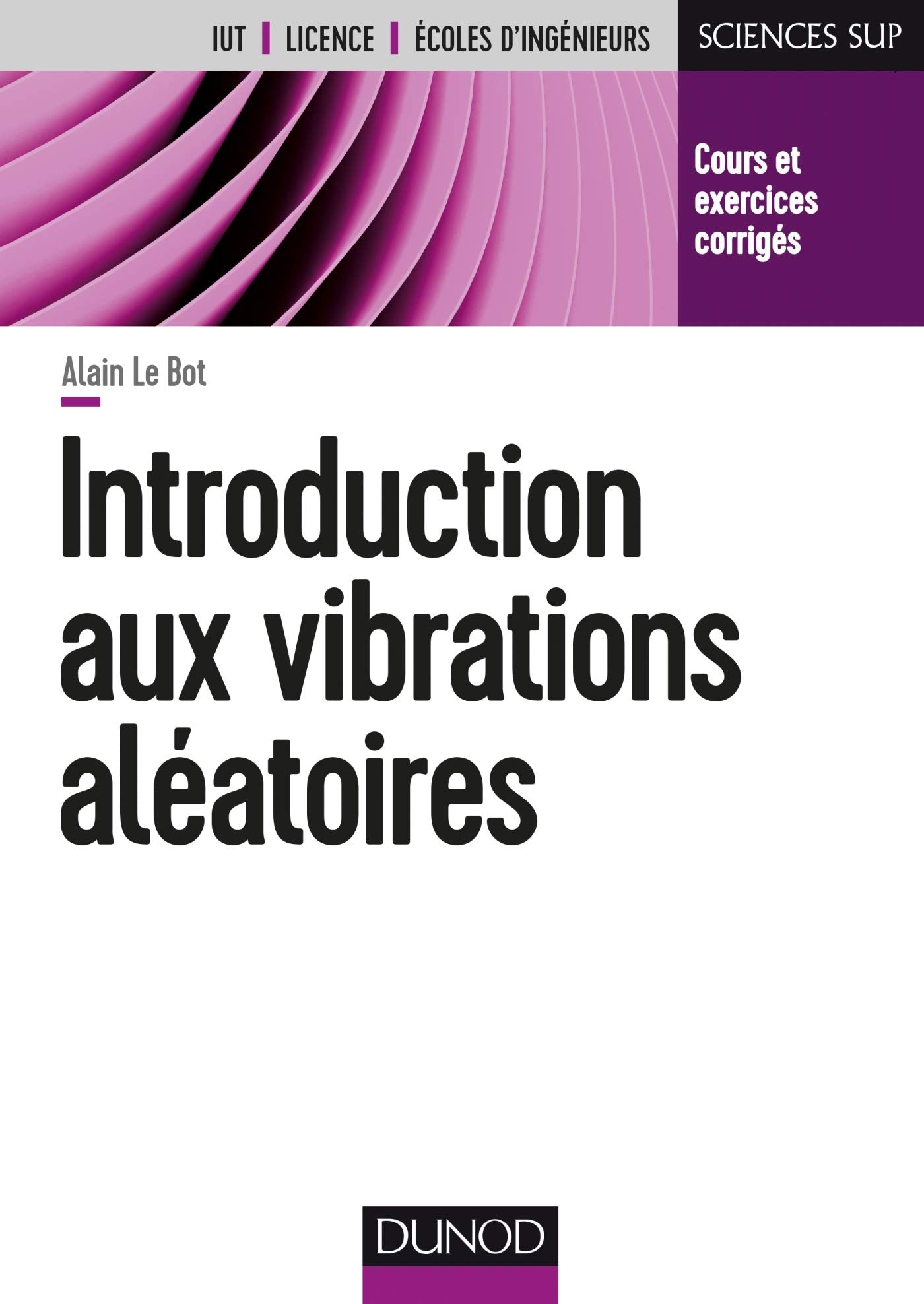 Introduction aux vibrations aléatoires - Cours et exercices corrigés: Cours et exercices corrigés Business & Technology