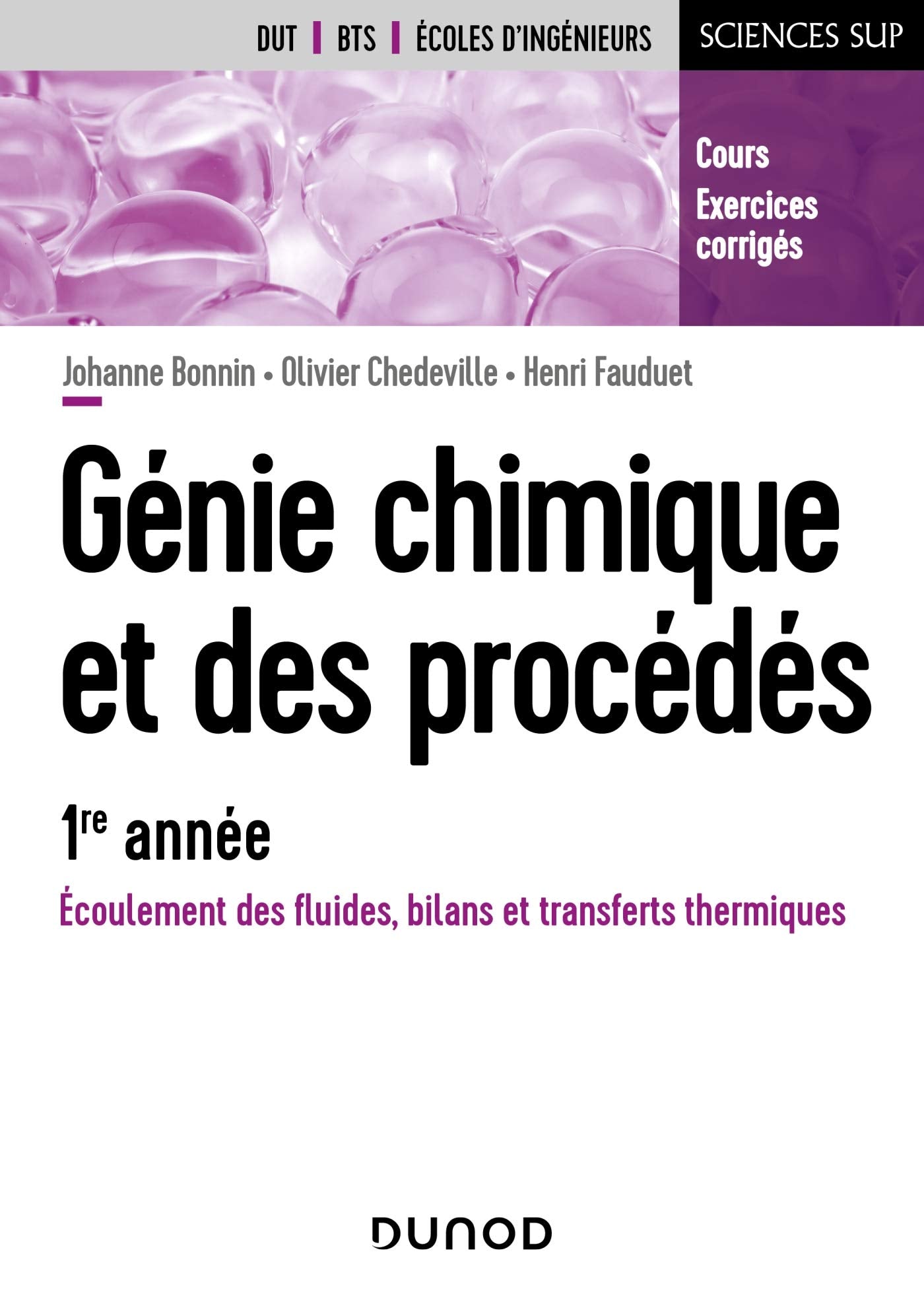 Génie chimique et des procédés - 1re année - Écoulement des fluides, bilans et transferts thermiques: Écoulement des fluides, bilans et transferts thermiques - Cours et exercices corrigés Business & Technology