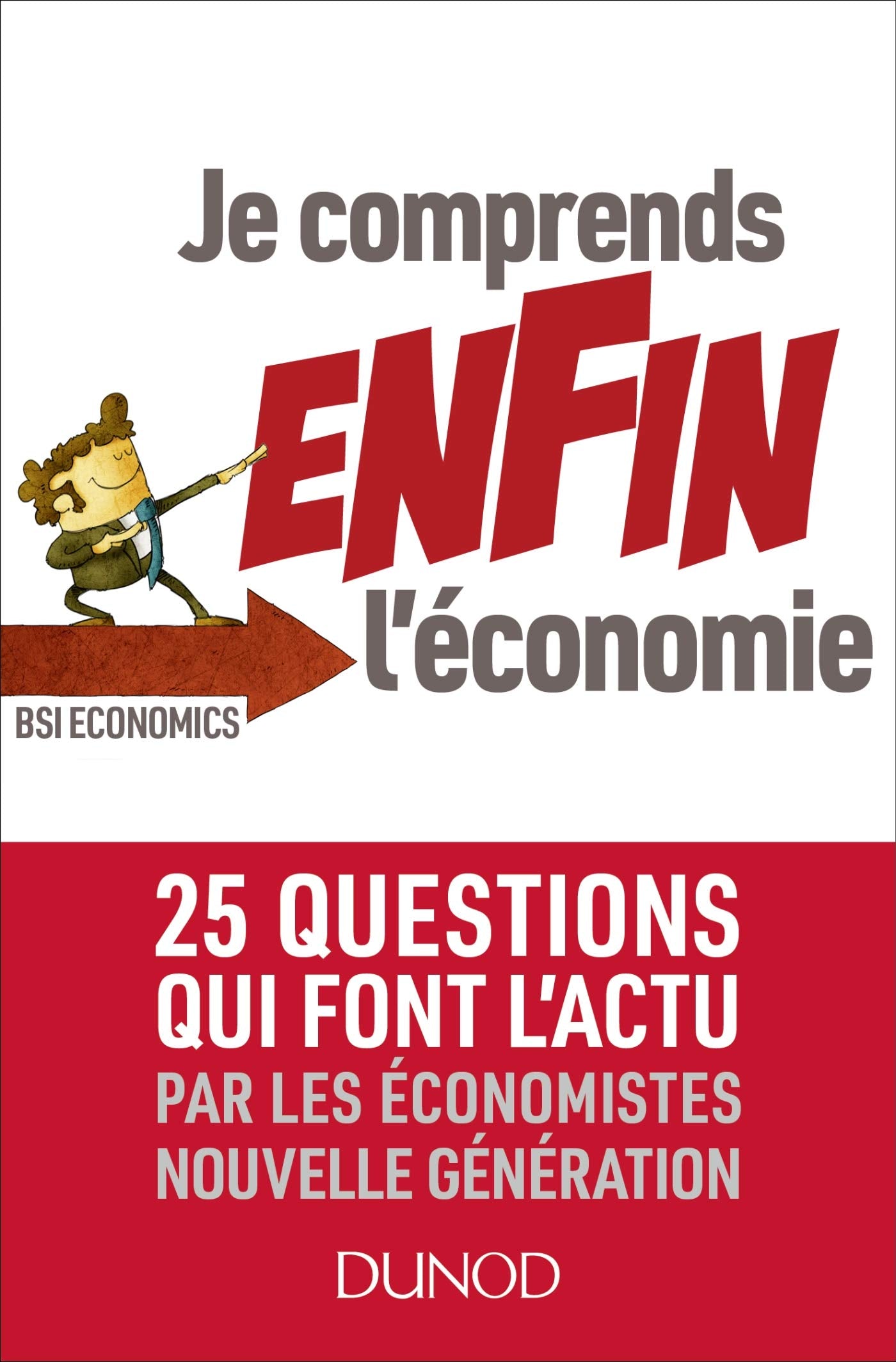 Je comprends ENFIN l'économie - 25 questions qui font l'actu par les économistes nouvelle générati: 25 questions qui font l'actu par les économistes nouvelle générations Essays & Short Stories