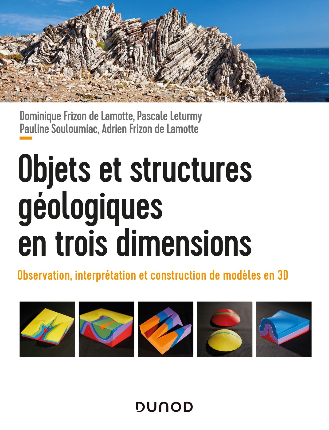 Objets et structures géologiques en trois dimensions - Observation, interprétation et construction: Observations, interprétation et construction de modèles en 3D Business & Technology
