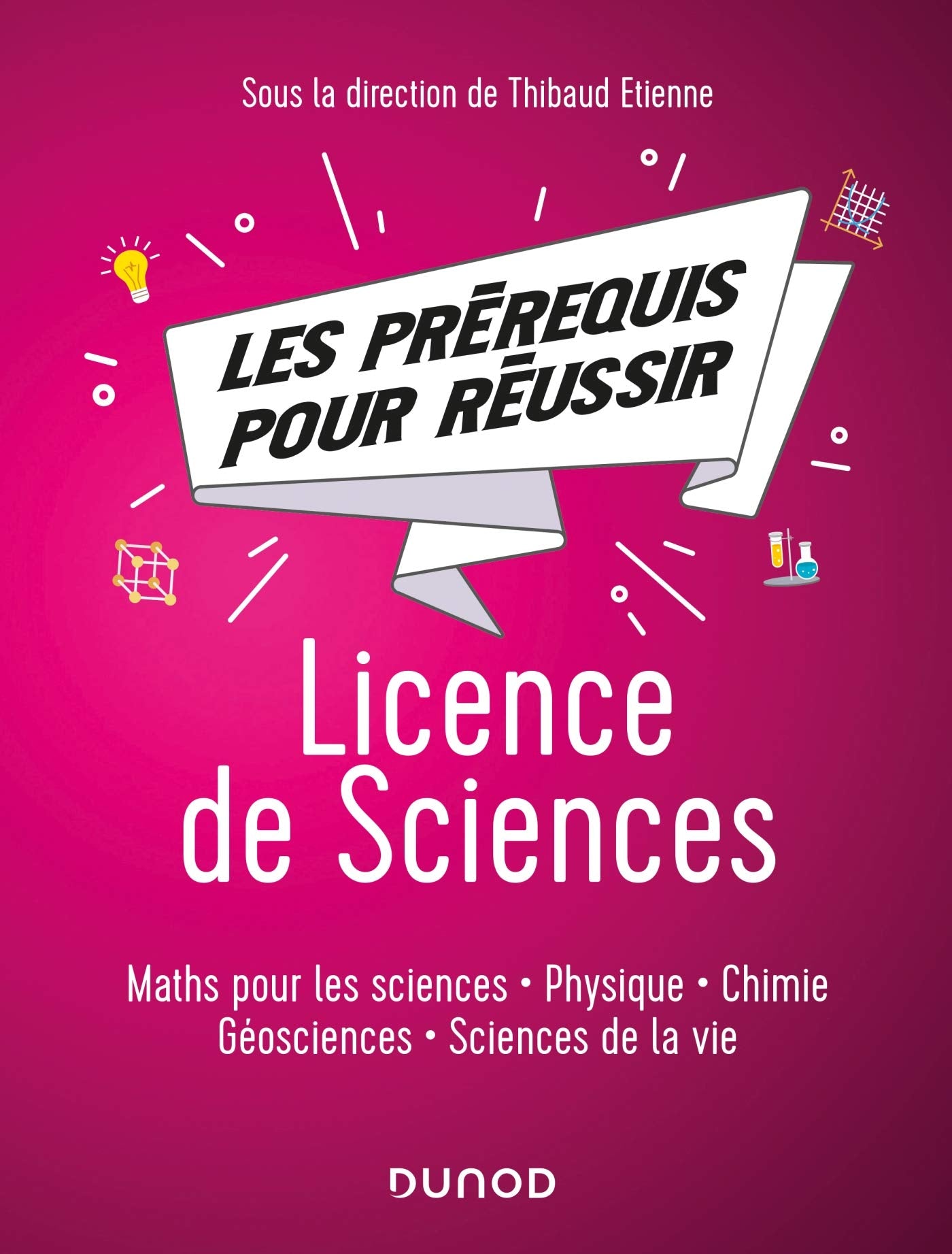 Les prérequis pour réussir - Licence de Sciences - Maths pour les sciences, physique, chimie, géosci: Maths pour les sciences, physique, chimie, géosciences, sciences de la vie Business & Technology
