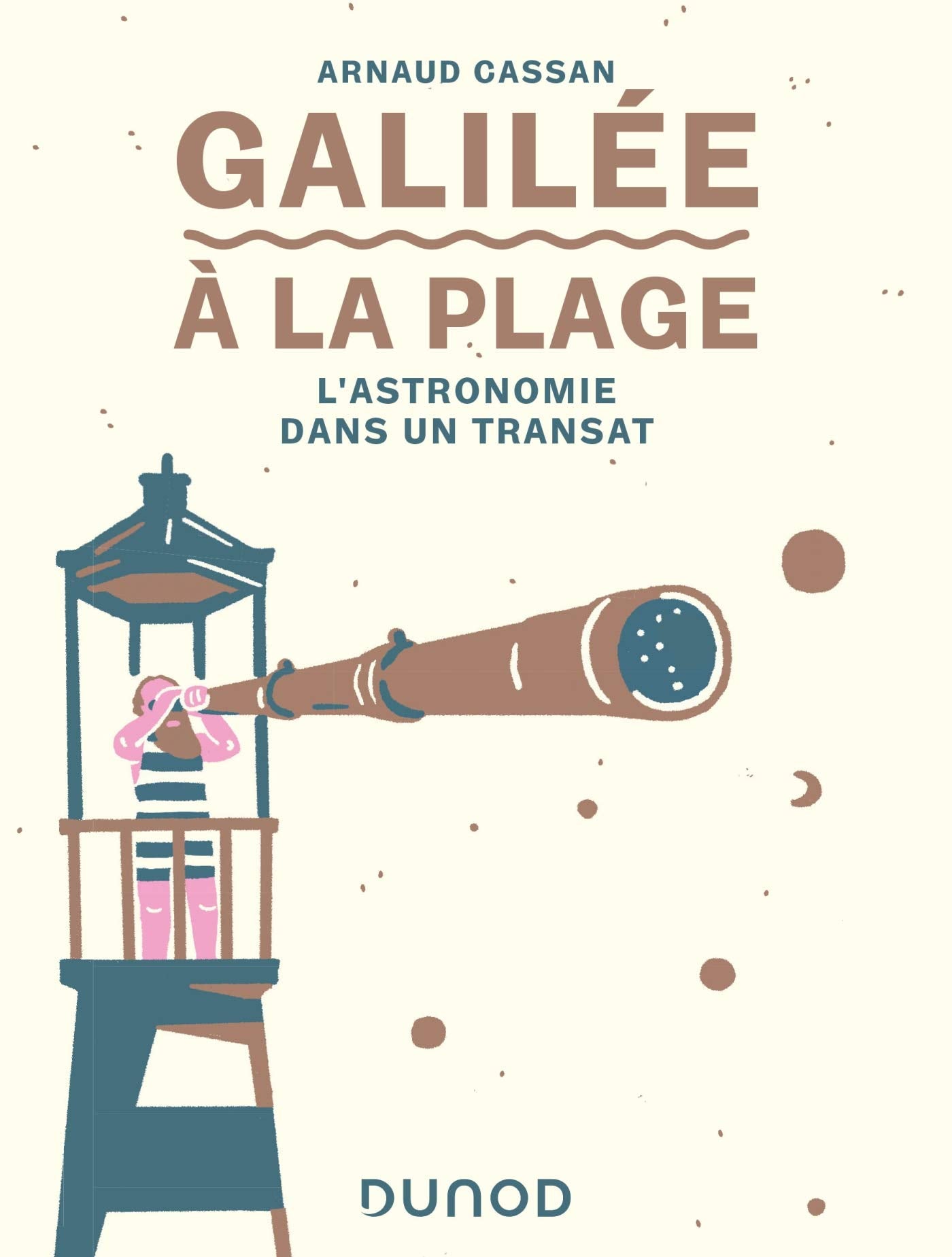 Galilée à la plage - L'astronomie dans un transat: L'astronomie dans un transat Natural Sciences