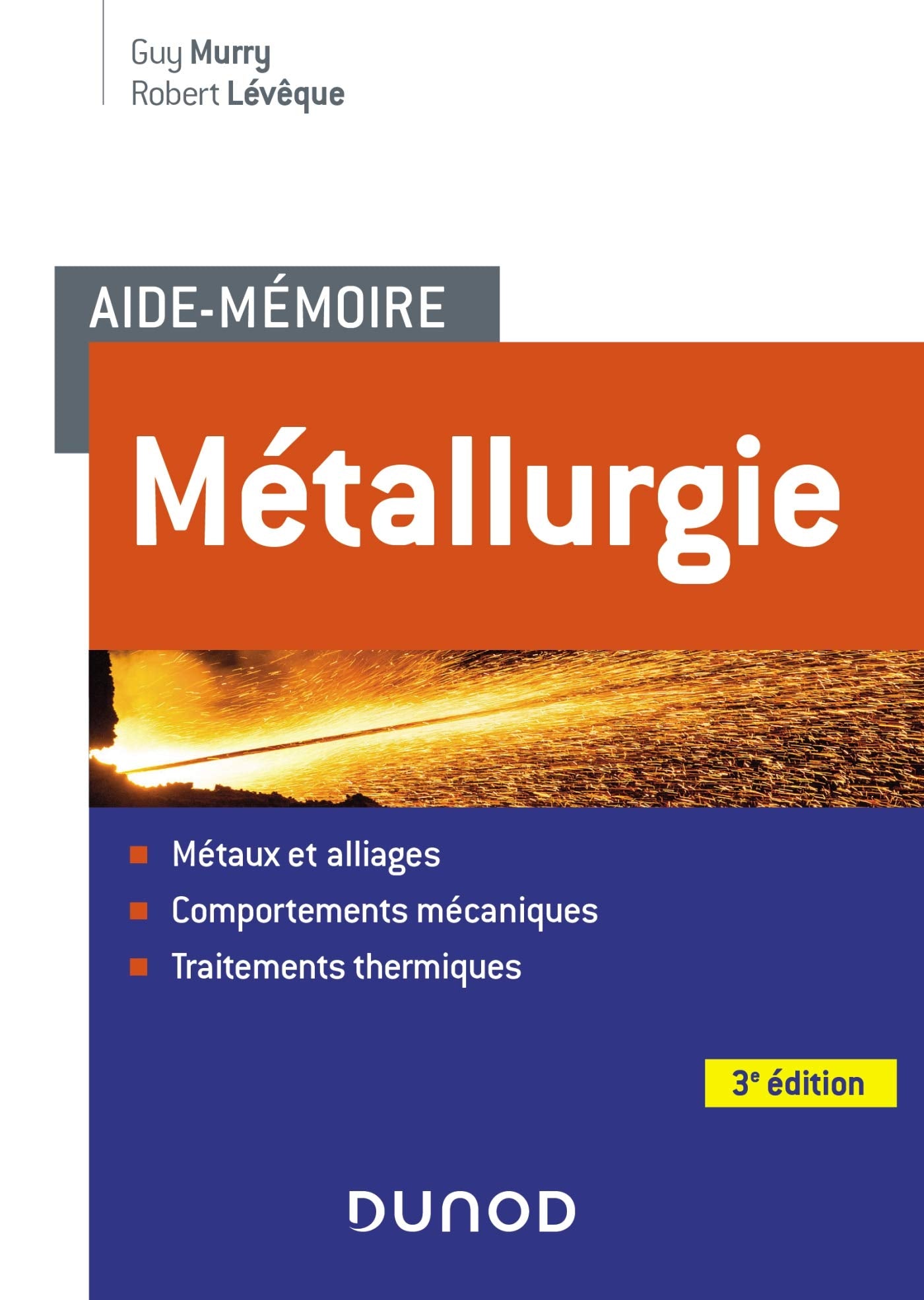 Aide-mémoire Métallurgie - 3e éd. - Métaux et alliages, comportements mécan, trait. thermiques: Métaux et alliages, comportements mécan, trait. thermiques book