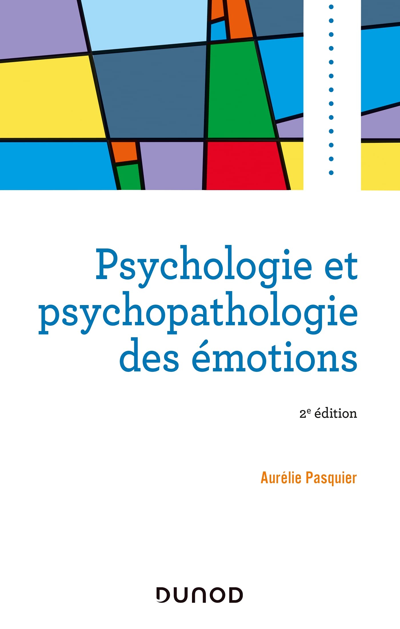 Psychologie et psychopathologie des émotions - 2e éd. Psychology