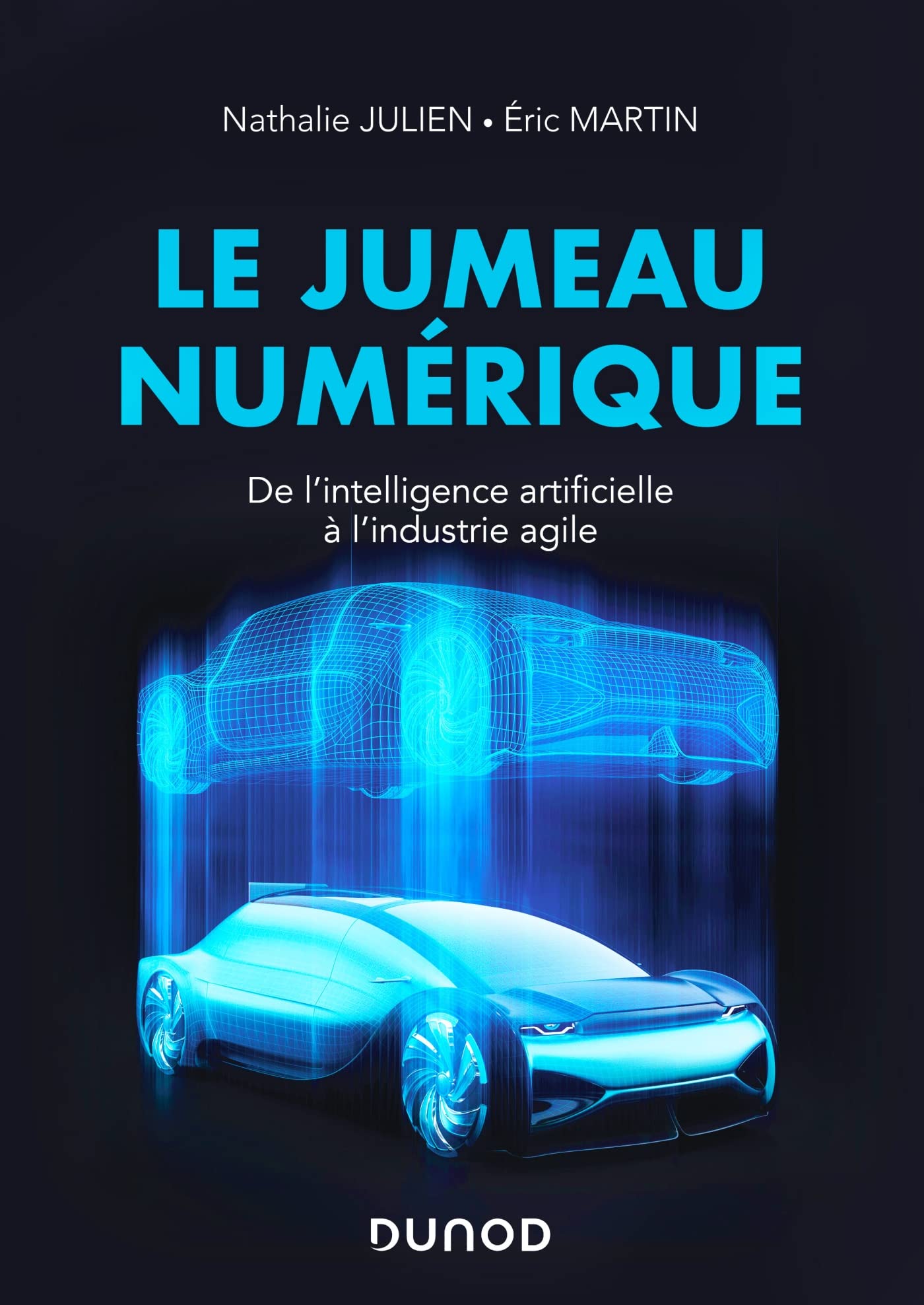 Le jumeau numérique - De l'intelligence artificielle à l'industrie agile: De l'intelligence artificielle à l'industrie agile Business & Technology
