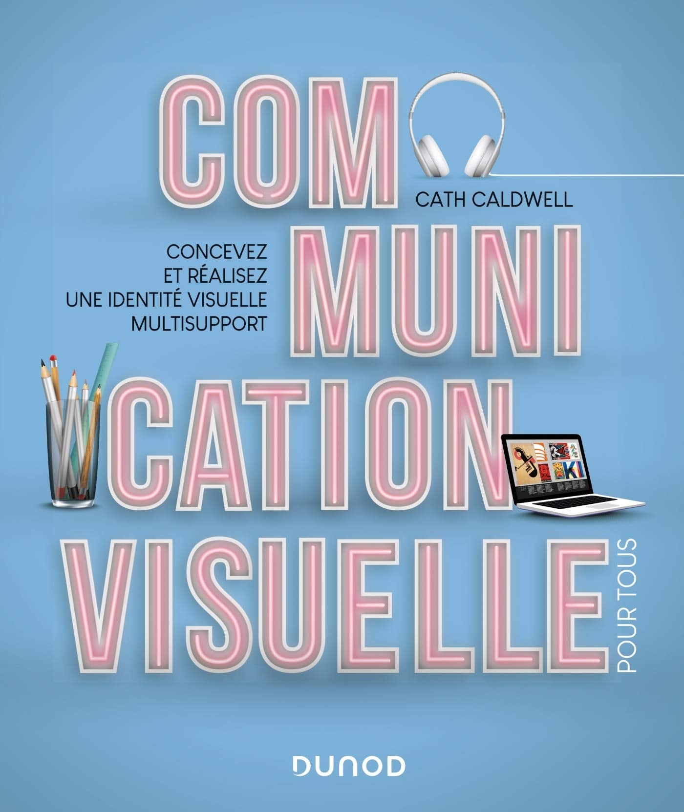 Communication visuelle pour tous - Concevez et réalisez une identité visuelle multisupport: Concevez et réalisez une identité visuelle multisupport Media & Communication