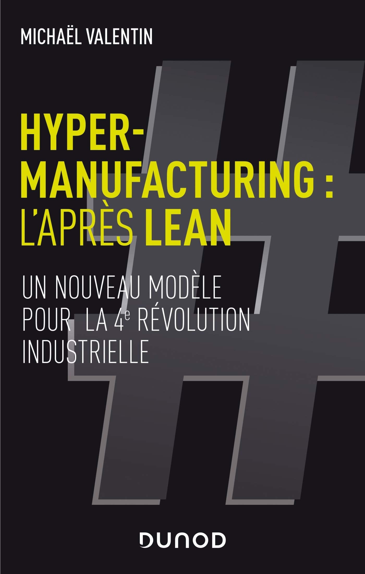 Hyper-manufacturing : l'après lean - Un nouveau modèle pour la 4e révolution industrielle: Un nouveau modèle pour la 4e révolution industrielle Business & Technology