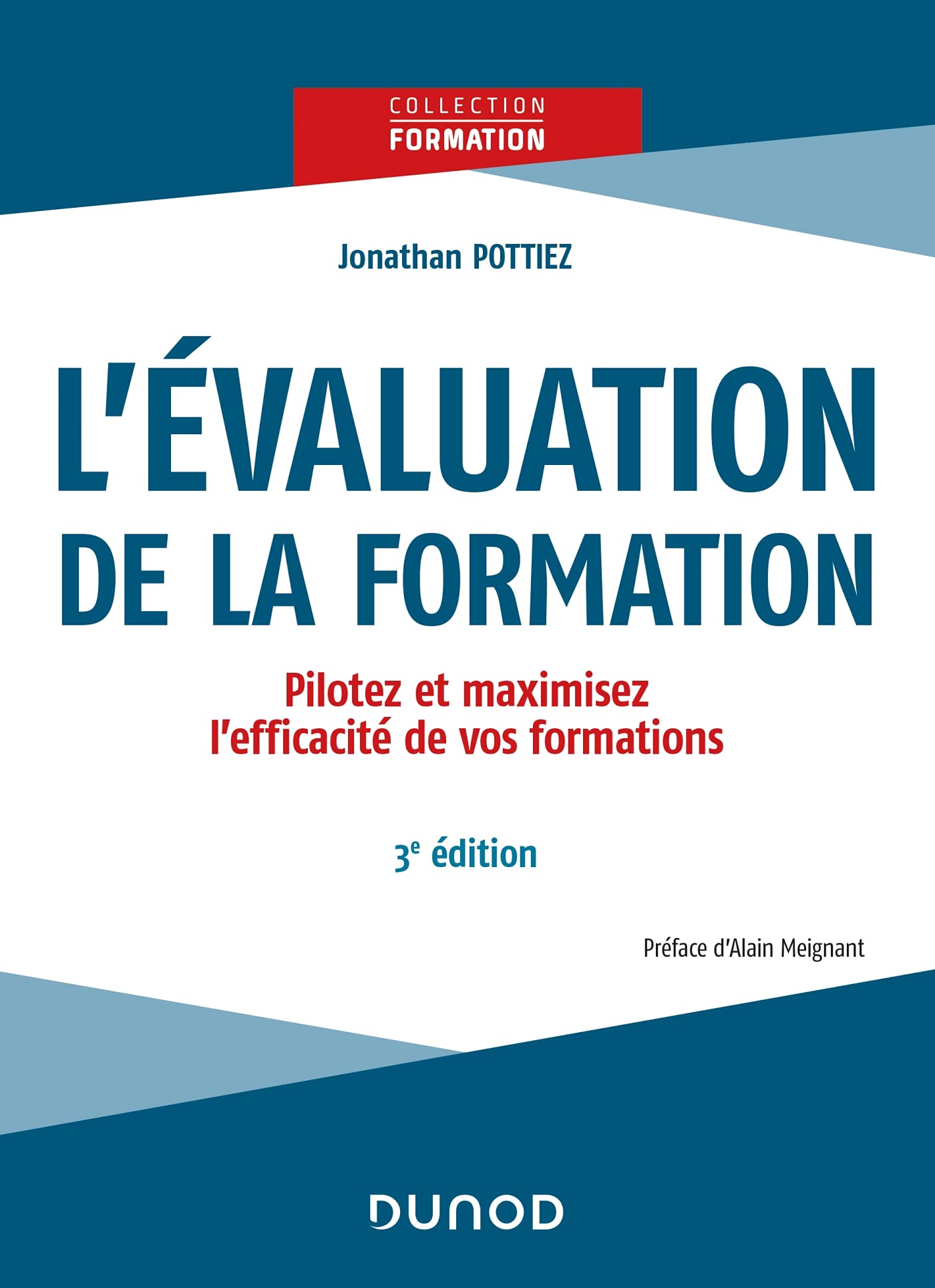 L'évaluation de la formation - 3e éd.: Pilotez et maximisez l'efficacité de vos formations Business, Finance & Career