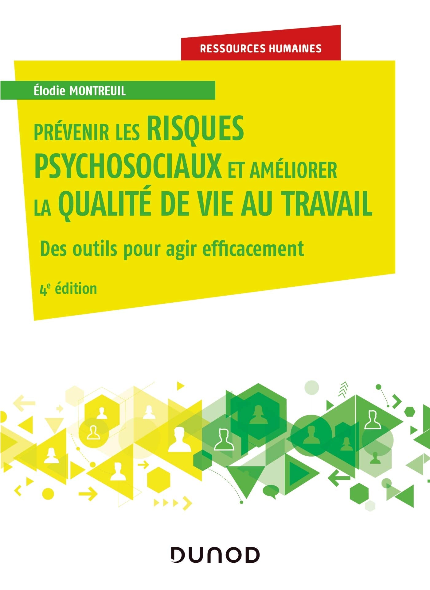 Prévenir les risques psychosociaux et améliorer la qualité de vie au travail - 4e éd: Des outils pour agir efficacement Business, Finance & Career