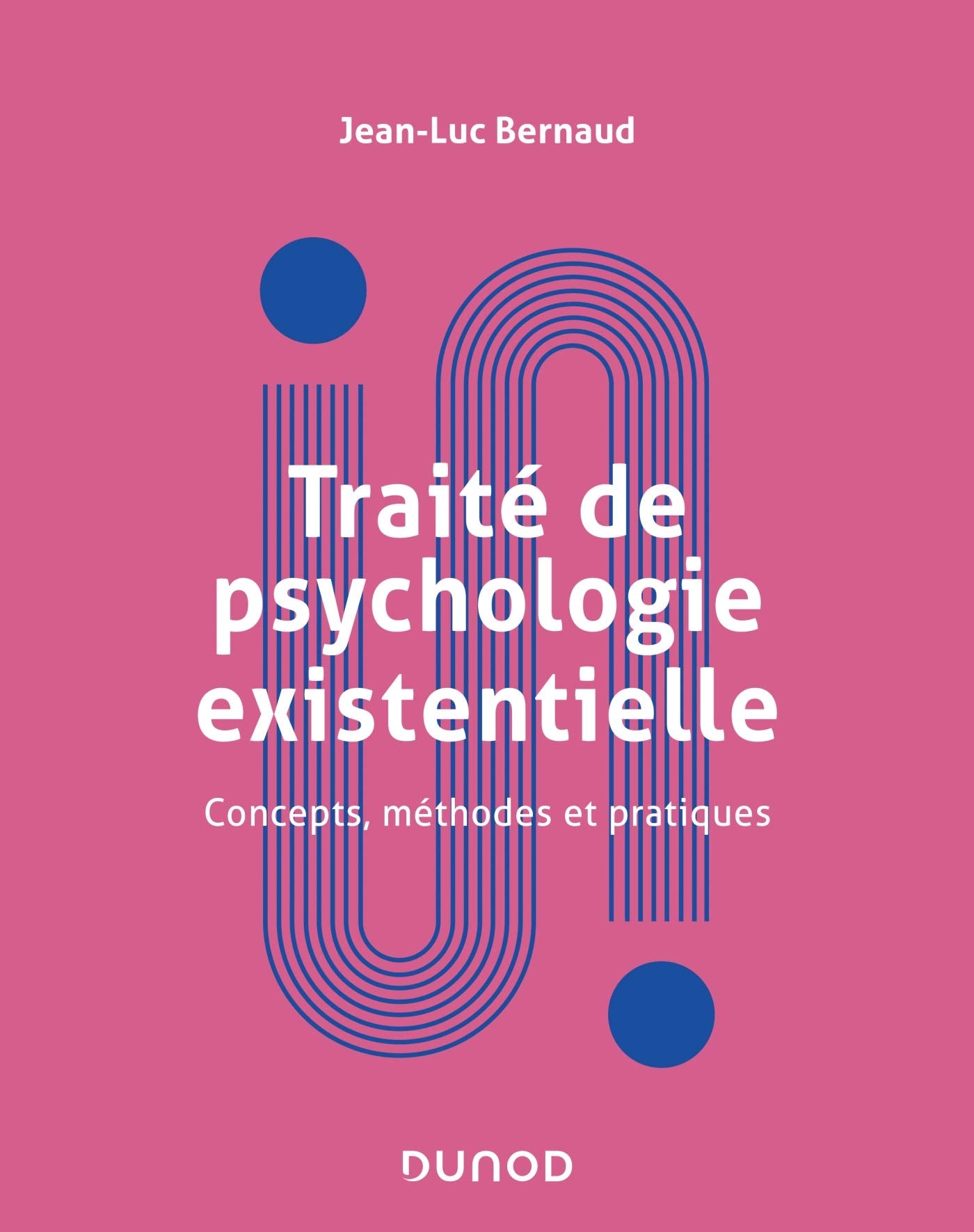 Traité de psychologie existentielle - Concepts, méthodes et pratiques: Concepts, méthodes et pratiques Psychology