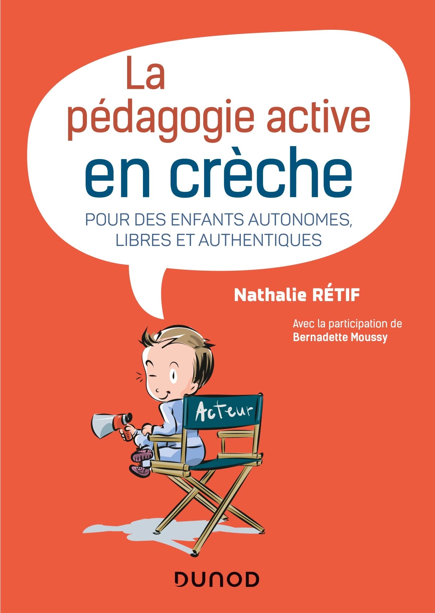 La pédagogie active à la crèche - Pour des enfants autonomes, libres et authentiques: Pour des enfants autonomes, libres et authentiques Social Sciences