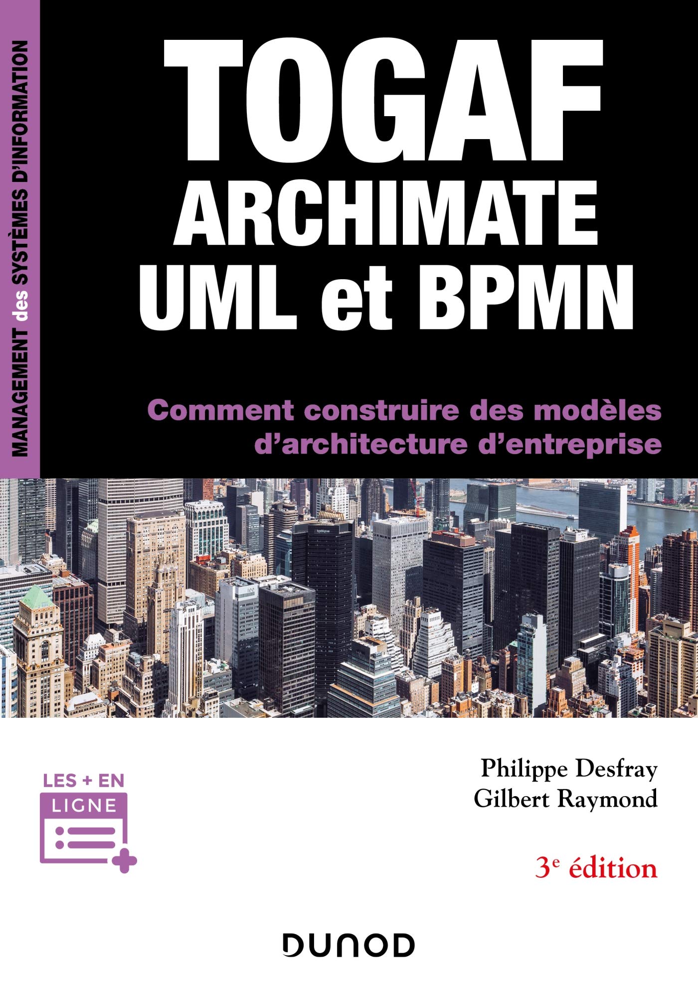 TOGAF, Archimate, UML et BPMN - 3e éd.: Comment construire des modèles d'architecture d'entreprise Computer Science