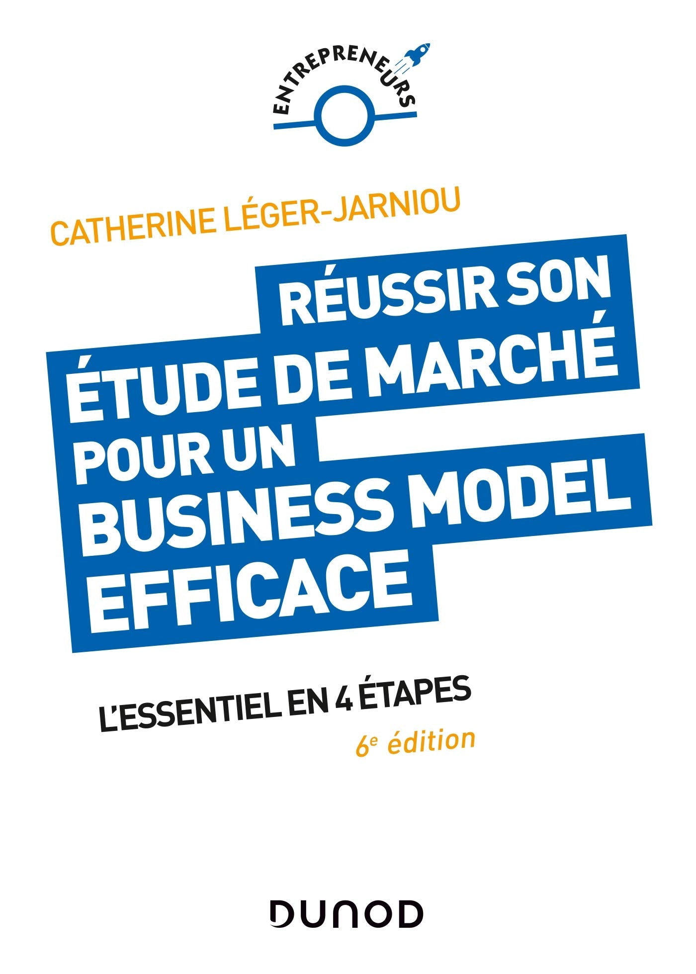 Réussir son étude de marché pour un Business Model efficace - 6e éd. - L'essentiel en 4 étapes: L'essentiel en 4 étapes Business, Finance & Career