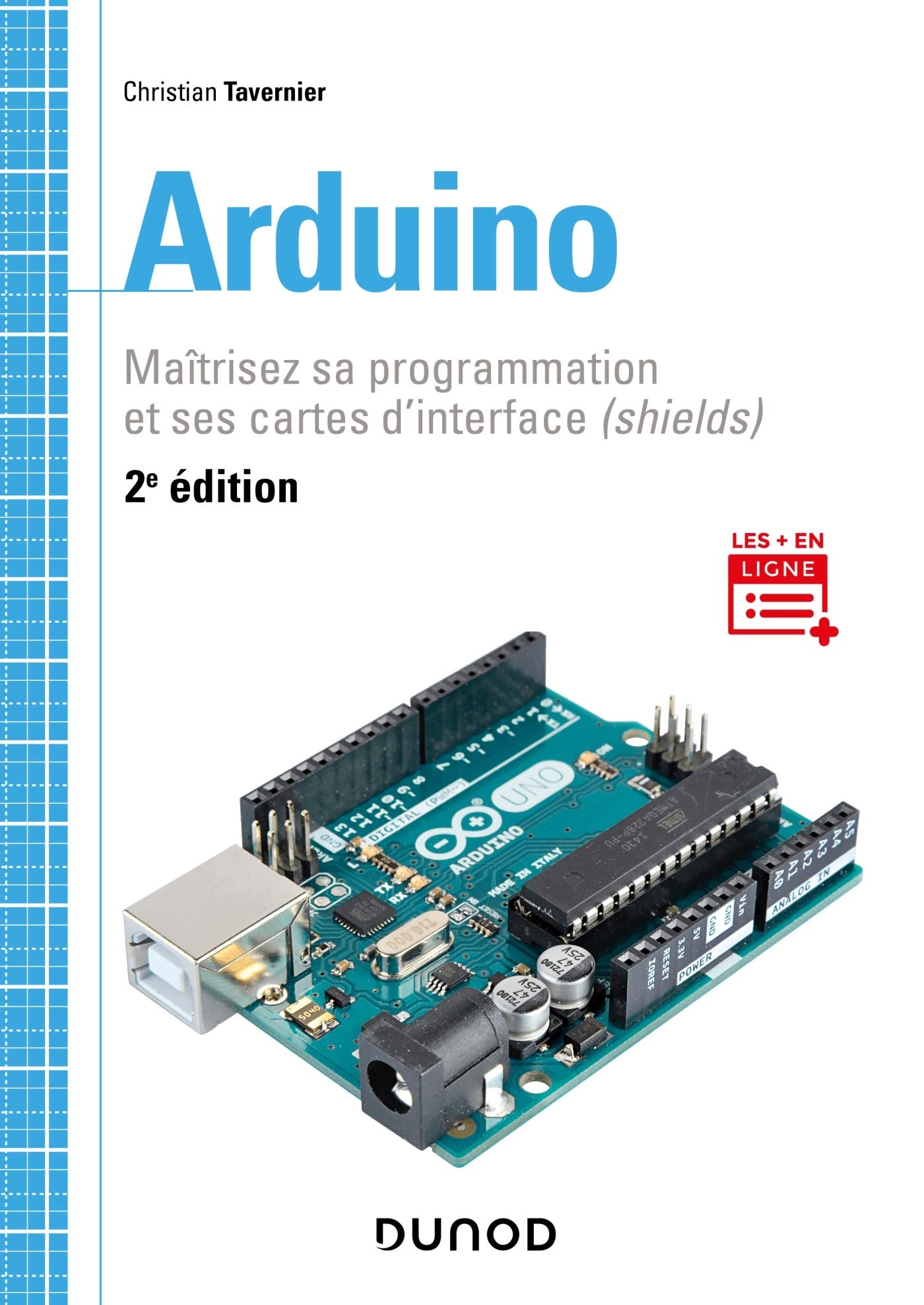 Arduino - 2e éd. - Maîtrisez sa programmation et ses cartes d'interface (shields): Maîtrisez sa programmation et ses cartes d'interface (shields) book