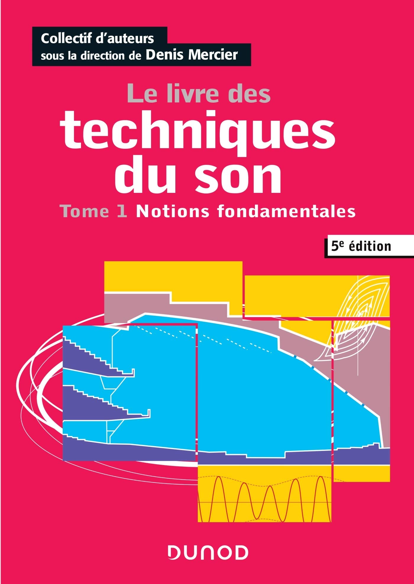 Le livre des techniques du son - 5e éd. - Tome 1 - Notions fondamentales: Tome 1 - Notions fondamentales Computer Science