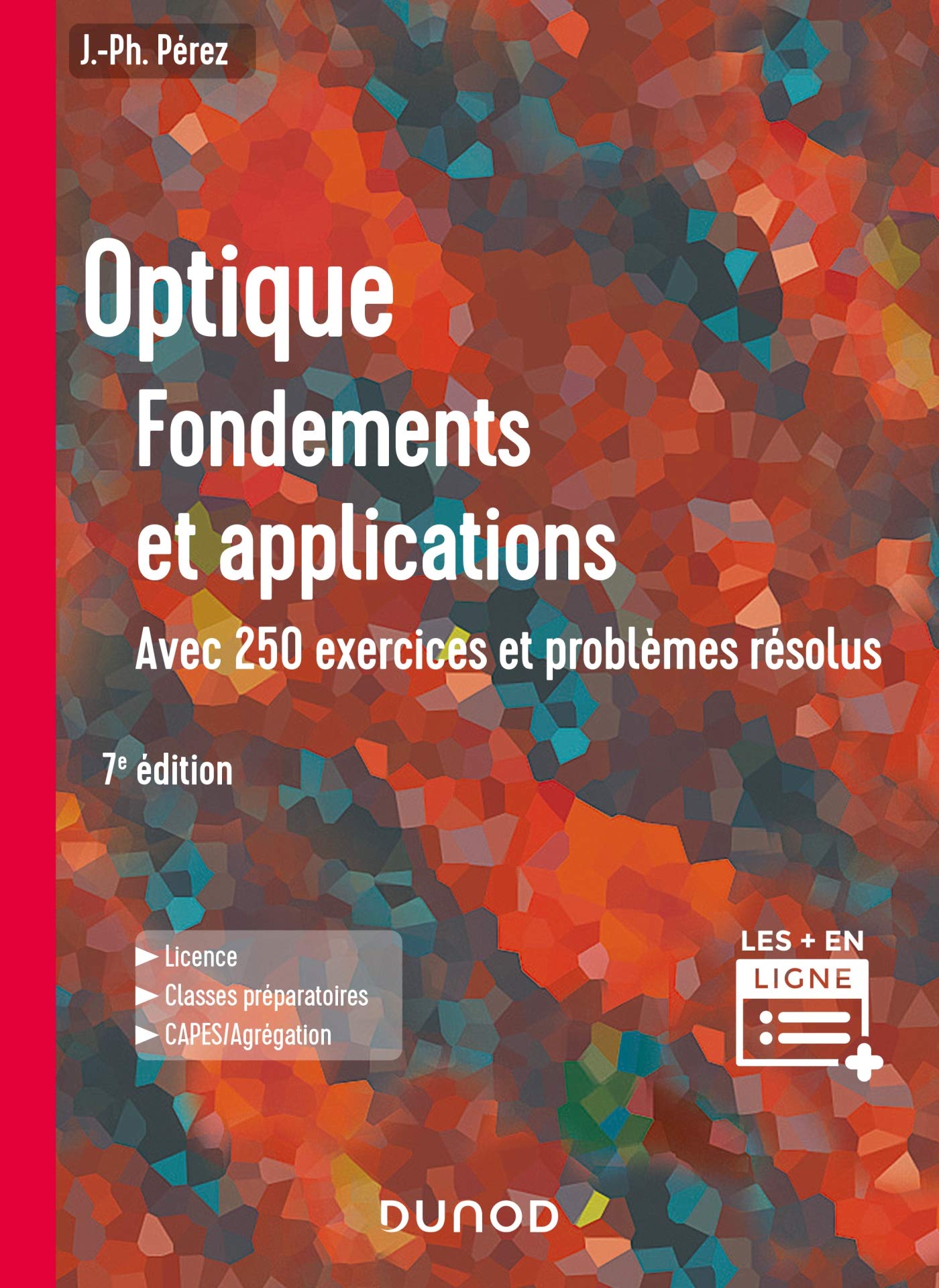 Optique : Fondements et applications - 7e éd - Avec 250 exercices et problèmes résolus: Fondements et applications, avec 250 exercices et problèmes résolus Natural Sciences