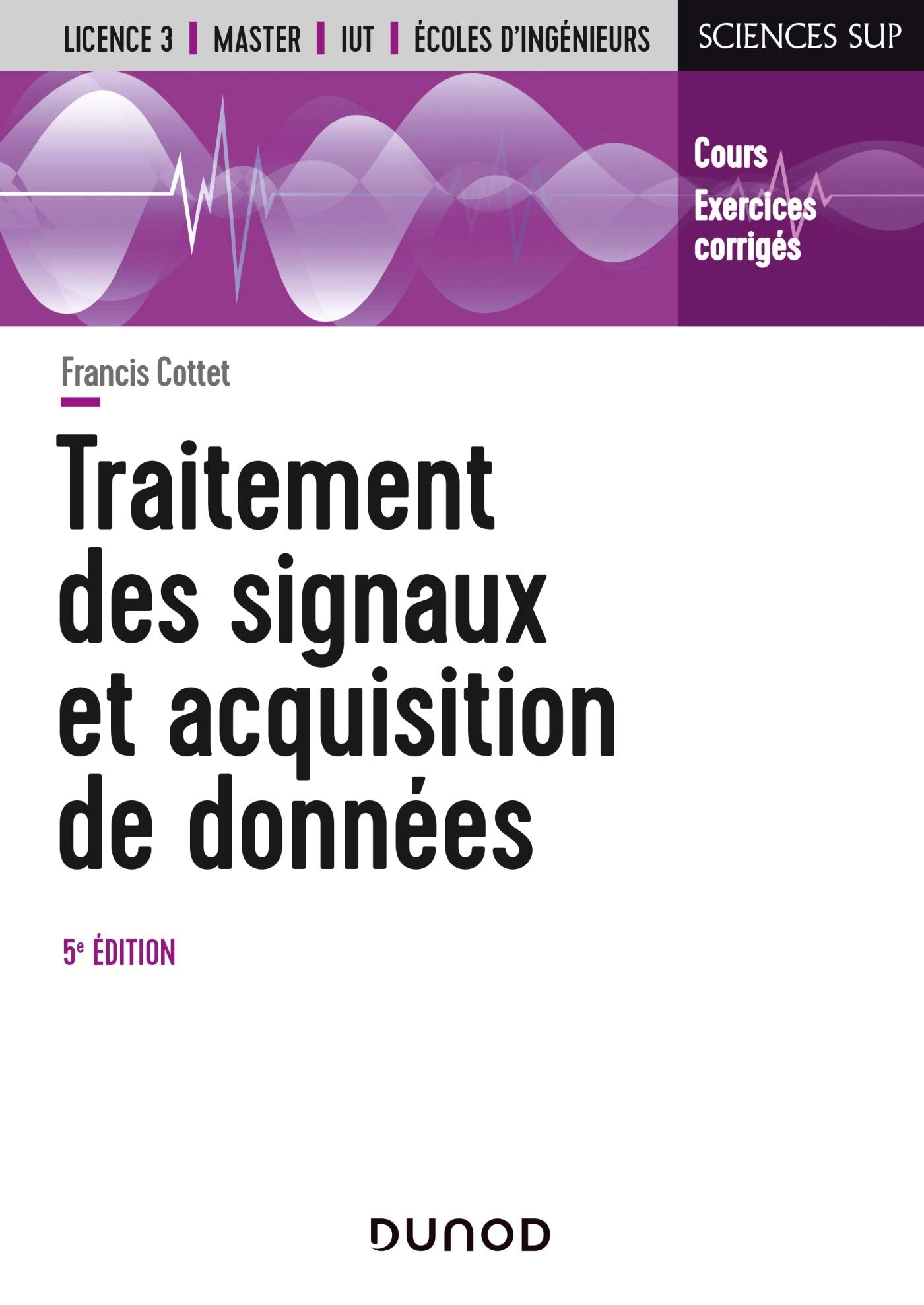 Traitement des signaux et acquisition de données - 5e éd. - Cours et exercices corrigés: Cours et exercices corrigés Business & Technology